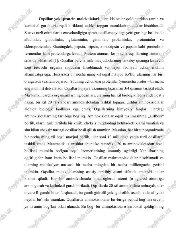birinchi, eng muhim) deb ataladi. oqsillar hujayra vaznining taxminan 3/4 qismini tashkil etadi. maʼlumki, barcha organizmlarning oqsillari, ularning har xil biologik faoliyatidan qatʼi nazar, bir xil 20 ta standart aminokislotadan tashkil topgan. ushbu aminokislotalar alohida biologik faollikka ega emas. oqsillarning kimyoviy farqlari ulardagi aminokislotalarning tartibiga bogʻliq. aminokislotalar oqsil tuzilmasining „alifbosi“ boʻlib, ularni turli tartibda biriktirib, cheksiz miqdordagi ketma-ketliklarni yaratish va shu bilan cheksiz turdagi oqsillar hosil qilish mumkin. masalan, har bir tur organizmda bir necha ming xil oqsil mavjud boʻlib, ular soni 10 millionga yaqin turli oqsillarni tashkil etadi. matematik izlanishlar shuni koʻrsatadiki, 20 ta aminokislotadan hosil boʻlishi mumkin boʻlgan oqsil izomerlarining umumiy ogʻirligi yer sharining ogʻirligidan ham katta boʻlishi mumkin. oqsillar makromolekulalar hisoblanadi va ularning molekulyar massasi bir necha mingdan bir necha milliongacha yetishi mumkin. oqsillar molekulalarining asosiy tarkibiy qismi sifatida aminokislotalar xizmat qiladi. har bir aminokislotada bitta uglerod atomi (α-uglerod atomi)ga aminoguruh va karboksil guruh birikadi. oqsillarda 20 …