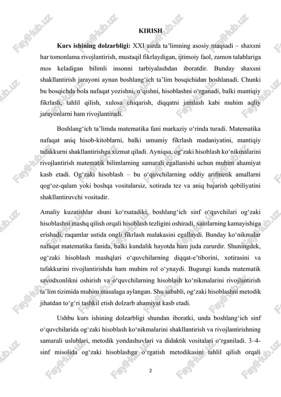 ustida ongli fikrlash malakasini egallaydi. bunday ko‘nikmalar nafaqat matematika fanida, balki kundalik hayotda ham juda zarurdir. shuningdek, og‘zaki hisoblash mashqlari o‘quvchilarning diqqat-eʼtiborini, xotirasini va tafakkurini rivojlantirishda ham muhim rol o‘ynaydi. bugungi kunda matematik savodxonlikni oshirish va o‘quvchilarning hisoblash ko‘nikmalarini rivojlantirish ta’lim tizimida muhim masalaga aylangan. shu sababli, og‘zaki hisoblashni metodik jihatdan to‘g‘ri tashkil etish dolzarb ahamiyat kasb etadi. ushbu kurs ishining dolzarbligi shundan iboratki, unda boshlang‘ich sinf o‘quvchilarida og‘zaki hisoblash ko‘nikmalarini shakllantirish va rivojlantirishning samarali uslublari, metodik yondashuvlari va didaktik vositalari o‘rganiladi. 3–4-sinf misolida og‘zaki hisoblashga o‘rgatish metodikasini tahlil qilish orqali o‘qituvchilarga amaliy yordam berish, o‘quvchilarda esa bu ko‘nikmalarni mustahkamlash imkoniyati yaratiladi. kurs ishining maqsadi: boshlang‘ich sinflarda, xususan 3–4-sinflarda og‘zaki hisoblash ko‘nikmalarini shakllantirishning samarali metodikasini ishlab chiqish va o‘quv jarayonida uni tatbiq etish yo‘llarini ko‘rsatish. kurs ishining vazifalari: · og‘zaki hisoblashning boshlang‘ich ta’limdagi o‘rnini aniqlash; · 3–4-sinf o‘quvchilari yoshiga mos metodlarni tahlil qilish; · o‘rgatishda foydalaniladigan didaktik o‘yinlar va topshiriqlarni …