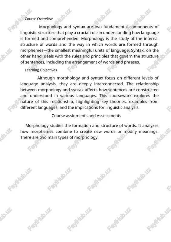 and assessments morphology studies the formation and structure of words. it analyzes how morphemes combine to create new words or modify meanings. there are two main types of morphology. chapter 1: introduction to morphology part 1.1: the definition and scope of morphology syntax examines how words combine to form phrases and sentences according to grammatical rules. it determines the correct word order and the hierarchical structure of sentence elements, such as subjects, verbs, and objects. syntax is essential for conveying meaning and establishing relationships between sentence constituents. the relationship between morphology and syntax is often referred to as the morphology-syntax interface. several linguists argue that these two components interact closely and influence each other in various ways: morphology encodes grammatical features (such as number, gender, person) that must agree within a sentence. for example, in english, subject-verb agreement requires the verb form to match the subject in number and person …