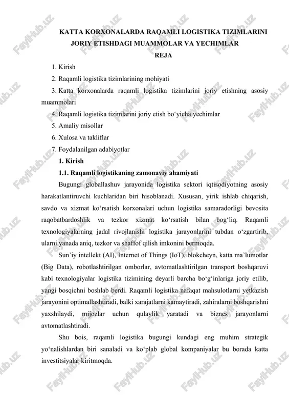 tmoqda. 1.2. yirik korxonalarda logistika jarayonlarini raqamlashtirish zarurati yirik korxonalarda logistika tizimi murakkab tuzilma bo‘lib, unda ta’minot zanjiri, ombor boshqaruvi, transport boshqaruvi, buyurtmalarni qayta ishlash, ishlab chiqarish va distribusiya kabi ko‘plab jarayonlar o‘zaro bog‘langan. bunday keng ko‘lamli faoliyatni an’anaviy usullar yordamida boshqarish katta vaqt va resurs talab qiladi. logistika jarayonlarini raqamlashtirish bir nechta strategik zaruriyatlardan kelib chiqadi: · operatsion samaradorlikni oshirish – avtomatlashtirilgan tizimlar inson omilidan kelib chiqadigan xatolarni kamaytiradi va tezlikni oshiradi. · xarajatlarni qisqartirish – marshrut optimallashtirish, omborlarni avtomatlashtirish va raqamli tahlillar orqali korxona xarajatlarining sezilarli qismini tejashi mumkin. · mijozlarga xizmat sifatini oshirish – jo‘natmalarni real vaqtda kuzatish, aniq yetkazib berish vaqti, tezkor aloqa xizmatlarining yaxshilanishi mijoz qoniqishini oshiradi. · bozor talablariga moslashish – e-commerce va global savdo hajmining ortishi logistika tizimlaridan yuqori tezlik va aniqlikni talab qiladi. · ma’lumotga asoslangan qarorlar qabul qilish – big data tahlili yordamida korxonalar talabni bashoratlay oladi, zahira darajasini to‘g‘ri belgilaydi …