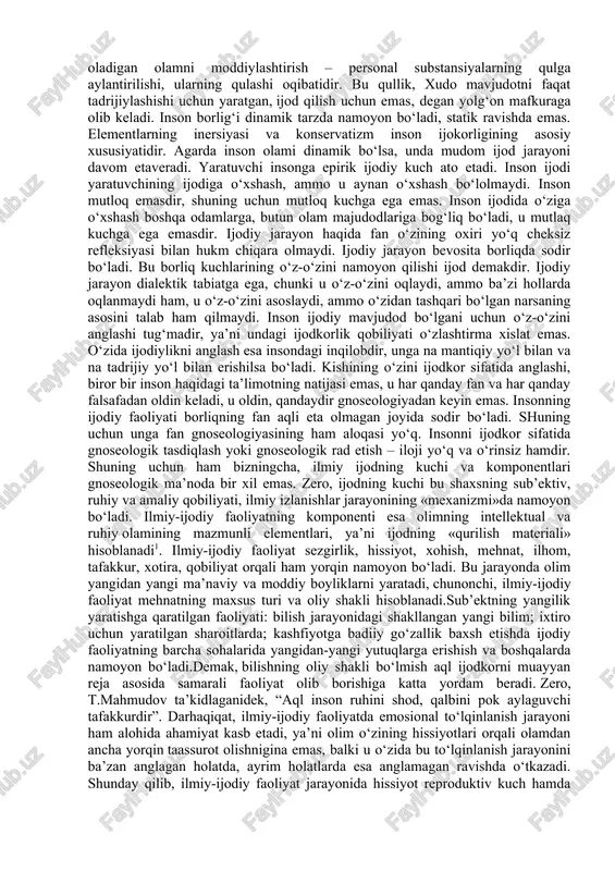 shadi, ya’ni mutloqo, sifatiy yangi narsa yaratiladi. har qanday ijodda yangi samara, yangi o‘sish bor. inson ilohiy hayotni boyitish uchun chaqirilgan, bu uning burchidir. ijodiy faoliyat faqatgina epirik va mustaqil kuch sifatiga ega bo‘lgan shaxsgagina munosibdir. ijod deb, faqat o‘z substansiyasiga, javhariga, fitratiga ega, olamga kuch qo`sha oladigan xislatga sohib narsaga aytamiz. o‘z asliy qiymati yo‘q, substansiyaning qayta taqsimlanishi orqali paydo bo‘lgan narsa ijod emasdir. ijod bu olam uzvlari va qismlarining yangicha ko‘rinishdagi o‘zaro munosabati emas, u olam shaxsiy substansiyalarining orginal holatidir. agar jarayon olam substansiyalarining o‘zaro munosabati va ularning qayta taqsimlanishi natijasida yuzaga kelsa, bu evolyusiyadir. agarda, jarayon substansiyalarning ichki kuchi, ularning aslligidan kelib chiqsa, bu ijoddir. ijodni emas, faqat evolyusiyanigina tan oladigan olamni moddiylashtirish – personal substansiyalarning qulga aylantirilishi, ularning qulashi oqibatidir. bu qullik, xudo mavjudotni faqat tadrijiylashishi uchun yaratgan, ijod qilish uchun emas, degan yolg‘on mafkuraga olib keladi. inson borlig‘i dinamik tarzda namoyon bo‘ladi, statik ravishda emas. …