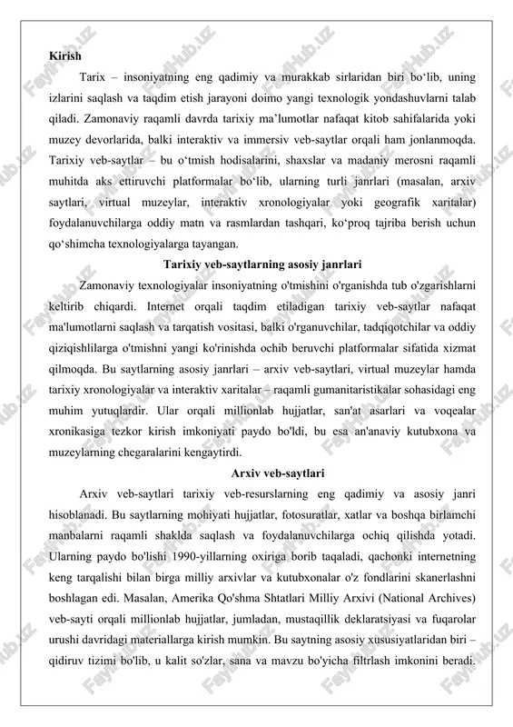 shda yotadi. ularning paydo bo'lishi 1990-yillarning oxiriga borib taqaladi, qachonki internetning keng tarqalishi bilan birga milliy arxivlar va kutubxonalar o'z fondlarini skanerlashni boshlagan edi. masalan, amerika qo'shma shtatlari milliy arxivi (national archives) veb-sayti orqali millionlab hujjatlar, jumladan, mustaqillik deklaratsiyasi va fuqarolar urushi davridagi materiallarga kirish mumkin. bu saytning asosiy xususiyatlaridan biri – qidiruv tizimi bo'lib, u kalit so'zlar, sana va mavzu bo'yicha filtrlash imkonini beradi. foydalanuvchi nafaqat matnni o'qishi, balki hujjatlarning yuqori sifatli skanlarini yuklab olishi yoki chop etishi mumkin. bunday arxivlarning afzalligi shundaki, ular geografik chegaralarni yo'qotadi: masalan, yevropada yashovchi tadqiqotchi osiyo yoki afrika arxivlariga bir necha soniya ichida murojaat qilishi mumkin.arxiv veb-saytlarining texnik asosi raqamli saqlash standartlariga asoslangan. ular odatda ocr (optik belgi tanish texnologiyasi) yordamida matnlarni qidiriladigan qiladi, bu esa eski hujjatlardagi yozuvlarni avtomatik ravishda transkripsiya qilishga imkon beradi. internet arxivi (internet archive) kabi global platformalar esa veb-sahifalarning o'zini saqlaydi – wayback machine vositasi orqali 1996-yildan beri …