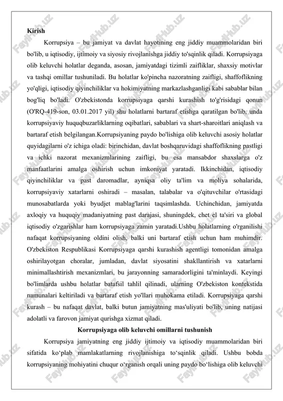 nlaydi. keyingi bo'limlarda ushbu holatlar batafsil tahlil qilinadi, ularning o'zbekiston kontekstida namunalari keltiriladi va bartaraf etish yo'llari muhokama etiladi. korrupsiyaga qarshi kurash – bu nafaqat davlat, balki butun jamiyatning mas'uliyati bo'lib, uning natijasi adolatli va farovon jamiyat qurishga xizmat qiladi. korrupsiyaga olib keluvchi omillarni tushunish korrupsiya jamiyatning eng jiddiy ijtimoiy va iqtisodiy muammolaridan biri sifatida ko‘plab mamlakatlarning rivojlanishiga to‘sqinlik qiladi. ushbu bobda korrupsiyaning mohiyatini chuqur o‘rganish orqali uning paydo bo‘lishiga olib keluvchi asosiy omillarni tahlil qilamiz. korrupsiya nafaqat shaxsiy manfaatlar uchun hokimiyatni suiiste‘mol qilish shaklida namoyon bo‘ladi, balki butun jamiyatning axloqiy va ijtimoiy asoslarini zaiflashtiradi. u iqtisodiy o‘sishni sekinlashtiradi, ijtimoiy tengsizlikni kuchaytiradi va fuqarolarning davlat institutlariga bo‘lgan ishonchini yo‘qotadi. korrupsiyaning oqibatlari nafaqat moddiy zarar bilan cheklanmaydi, balki u jamiyatda qonun ustuvorligi tamoyillarini buzadi va demokratik jarayonlarni xavf ostiga qo‘yadi. masalan, korrupsiya yuqori darajada bo‘lgan mamlakatlarda investitsiyalar kamayadi, chunki xorijiy investorlar shaffof bo‘lmagan muhitda ishonchsizlik his qiladi. shu bilan birga, korrupsiya …