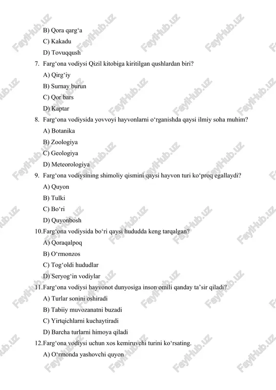 na vodiysida eng ko‘p uchraydigan amfibiyalar qaysi? a) bo‘rilar b) qurbaqalar c) fillar d) o‘rdaklar 17. farg‘ona vodiysida qaysi hasharot turi keng tarqalgan? a) oltin kapalak b) asalarilar c) tundra chigirtkasi d) dengiz chivinlari 18. farg‘ona vodiysi tog‘ hududlarida uchraydigan sut emizuvchi hayvon? a) ot b) tulki c) qora bars d) kaltakesak 19. farg‘ona vodiysi hayvonot tadqiqotlari qaysi davrda kuchaydi? a) xix asr b) xx asr ikkinchi yarmi c) xvi asr d) xiv asr 20. farg‘ona vodiysi hayvonot dunyosida qizil kitobga kiritilgan sut emizuvchi? a) qoramol b) bo‘ri c) qizil bo‘yin d) qora bars 21. farg‘ona vodiysida eng ko‘p uchraydigan quyon turi? a) ko‘k quyon b) oq quyon c) bo‘z quyon d) pushti quyon 22. farg‘ona vodiysidagi suv havzalarida uchraydigan sudraluvchi? a) achatina b) baliqchi c) ilon d) pingvin 23. farg‘ona vodiysi hayvonot dunyosining xilma-xilligi nimaga bog‘liq? a) aholi zichligiga b) tabiiy zonalarning farqlanishiga c) qishloq xo‘jaligi rivojiga d) shaharlar …