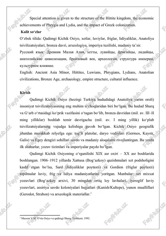 impact of greek colonization. kalit so‘zlar o‘zbek tilida: qadimgi kichik osiyo, xetlar, luviylar, friglar, lidiyaliklar, anatoliya tsivilizatsiyalari, bronza davri, arxeologiya, imperiya tuzilishi, madaniy ta’sir. russkiy yazik: drevnyaya malaya aziya, xetti, luviytsi, frigiytsi, lidiytsi, anatoliyskie tsivilizatsii, bronzoviy vek, arxeologiya, struktura imperii, kulturnoe vliyanie. english: ancient asia minor, hittites, luwians, phrygians, lydians, anatolian civilizations, bronze age, archaeology, empire structure, cultural influence. kirish qadimgi kichik osiyo (hozirgi turkiya hududidagi anatoliya yarim oroli) insoniyat tsivilizatsiyasining eng muhim o‘choqlaridan biri bo‘lgan. bu hudud sharq va g‘arb o‘rtasidagi ko‘prik vazifasini o‘tagan bo‘lib, bronza davridan (mil. av. iii–ii ming yilliklar) boshlab temir davrigacha (mil. av. i ming yillik) ko‘plab tsivilizatsiyalarning vujudga kelishiga guvoh bo‘lgan. kichik osiyo geografik jihatdan murakkab relyefga ega: tog‘li platolar, daryo vodiylari (germos, kaystr, galis) va egey dengizi sohillari savdo va madaniy aloqalarni rivojlantirgan. bu yerda ilk shaharlar, yozuv tizimlari va imperiyalar paydo bo‘lgan. qadimgi kichik osiyoning o‘rganilishi xix asr oxiri – xx asr …
