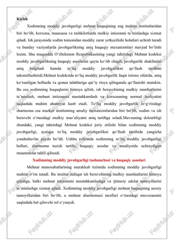 iy manfaatlarini himoya qilishga, balki mehnat intizomini mustahkamlashga va ijtimoiy adolat tamoyillarini ta’minlashga xizmat qiladi. xodimning moddiy javobgarligi mehnat huquqining asosiy tamoyillaridan biri bo‘lib, u mehnat shartnomasi taraflari o‘rtasidagi muvozanatni saqlashda hal qiluvchi rol o‘ynaydi. moddiy javobgarlikning mazmuni va mehnat huquqidagi o‘rni moddiy javobgarlik tushunchasi mehnat huquqida xodim va ish beruvchining bir-biriga yetkazgan moddiy zararni qonun bilan belgilangan tartibda qoplash majburiyatini ifodalaydi. bu majburiyat faqat haqiqiy zarar uchun yuklatiladi, ya’ni xodimning mehnat faoliyati natijasida yoki mehnat shartnomasi doirasida yuzaga kelgan moliyaviy yo‘qotishlar, shu jumladan, ish beruvchining mulki, asbob-uskunalari yoki boshqa moddiy qiymatlarga yetkazilgan zararlar qoplanishi kerak. moddiy javobgarlikning mazmuni faqat moliyaviy kompensatsiya bilan cheklanmaydi; u mehnat munosabatlarida mas’uliyat va intizom tamoyillarini mustahkamlash vositasi sifatida ham xizmat qiladi. masalan, xodimning ehtiyotsizligi yoki qasddan qilingan harakatlari natijasida yuzaga kelgan zarar ish jarayonidagi xavfsizlik qoidalariga rioya etishni rag‘batlantirishga xizmat qiladi.mehnat huquqidagi o‘rni jihatidan moddiy javobgarlik ikki tomonlama xususiyatga ega: bir tomondan, u xodimning …