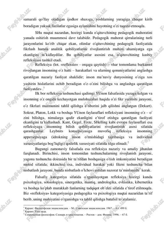 as‟uliyatli vazifani ado etishda birinchi galda ana shu mashaqqatli kasb egalariga suyanamiz va tayanamiz, ertaga o‘rnimizga keladigan yoshlarning ma‟naviy dunyosini shakllantirishda ularning xizmati naqadar beqiyos ekanini yaxshi tasavvur qilamiz”. demak, bugungi kun o‘qituvchisi o‘z ustida tinimsiz ishlaydigan, har tomonlama keng fikrlaydigan, ilg‘or pedagogik va axborot texnologiyalarini samarali qo‘llay oladigan ijodkor shaxsga, yoshlarning yuragiga chuqur kirib boradigan yuksak fazilatlar egasiga aylanishini hayotning o‘zi taqozo etmoqda. shu nuqtai nazardan, hozirgi kunda o‘qituvchining pedagogik mahoratini yanada oshirish muammosi davr talabidir. pedagogik mahorat qirralarining turli jarayonlarini ko‘rib chiqar ekan, olimlar o‘qituvchining pedagogik faoliyatida fikrlash hamda analitik qobiliyatlarini rivojlantirish muhim ahamiyatga ega ekanligini ta‟kidlaydilar. bu qobiliyatlar asosini esa, o‘qituvchining kasbiy refleksiyasi tashkil etadi. refleksiya (lot. «reflexsio» - orqaga qaytish) – «har tomonlama barkamol rivojlangan insonning o‘z hatti – harakatlari va ularning qonuniyatlarini anglashga qaratilgan nazariy faoliyat shaklidir; inson ma‟naviy dunyosining o‘ziga xos yashirin hislatlarini ochib beradigan o‘z–o‘zini bilishga va anglashga qaratilgan faoliyatdir» . 1 ilk …