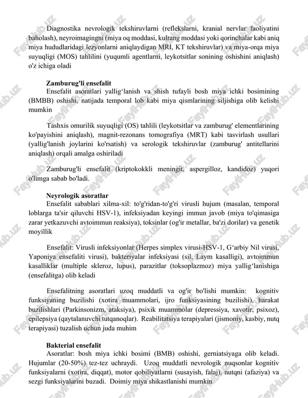aniqlash) o'z ichiga oladi zamburug'li ensefalit ensefalit asoratlari yallig‘lanish va shish tufayli bosh miya ichki bosimining (bmbb) oshishi, natijada temporal lob kabi miya qismlarining siljishiga olib kelishi mumkin tashxis omurilik suyuqligi (os) tahlili (leykotsitlar va zamburug' elementlarining ko'payishini aniqlash), magnit-rezonans tomografiya (mrt) kabi tasvirlash usullari (yallig'lanish joylarini ko'rsatish) va serologik tekshiruvlar (zamburug' antitellarini aniqlash) orqali amalga oshiriladi zamburug'li ensefalit (kriptokokkli meningit, aspergilloz, kandidoz) yuqori o'limga sabab bo'ladi. neyrologik asoratlar ensefalit sabablari xilma-xil: to'g'ridan-to'g'ri virusli hujum (masalan, temporal loblarga ta'sir qiluvchi hsv-1), infeksiyadan keyingi immun javob (miya to'qimasiga zarar yetkazuvchi avtoimmun reaksiya), toksinlar (og'ir metallar, ba'zi dorilar) va genetik moyillik ensefalit: virusli infeksiyonlar (herpes simplex virusi-hsv-1, gʻarbiy nil virusi, yaponiya ensefaliti virusi), bakteriyalar infeksiyasi (sil, laym kasalligi), avtoimmun kasalliklar (multiple skleroz, lupus), parazitlar (toksoplazmoz) miya yalligʻlanishiga (ensefalitga) olib keladi ensefalitning asoratlari uzoq muddatli va og'ir bo'lishi mumkin: kognitiv funksiyaning buzilishi (xotira muammolari, ijro funksiyasining buzilishi), harakat buzilishlari (parkinsonizm, ataksiya), psixik muammolar …