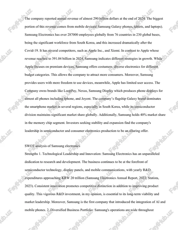ne market in several regions, especially in south korea, while its semiconductor division maintains significant market share globally. additionally, samsung holds 40% market share in the memory chip segment. investors seeking stability and expansion find the company's leadership in semiconductor and consumer electronics production to be an alluring offer. swot analysis of samsung electronics strengths 1. technological leadership and innovation: samsung electronics has an unparalleled dedication to research and development. the business continues to be at the forefront of semiconductor technology, display panels, and mobile communications, with yearly r&d expenditures approaching krw 20 trillion (samsung electronics annual report, 2023; statista, 2023). consistent innovation promotes competitive distinction in addition to improving product quality. this vigorous r&d investment, in my opinion, is essential to its long-term viability and market leadership. moreover, samsung is the first company that introduced the integration of ai and mobile phones. 2. diversified business portfolio: samsung's operations are …