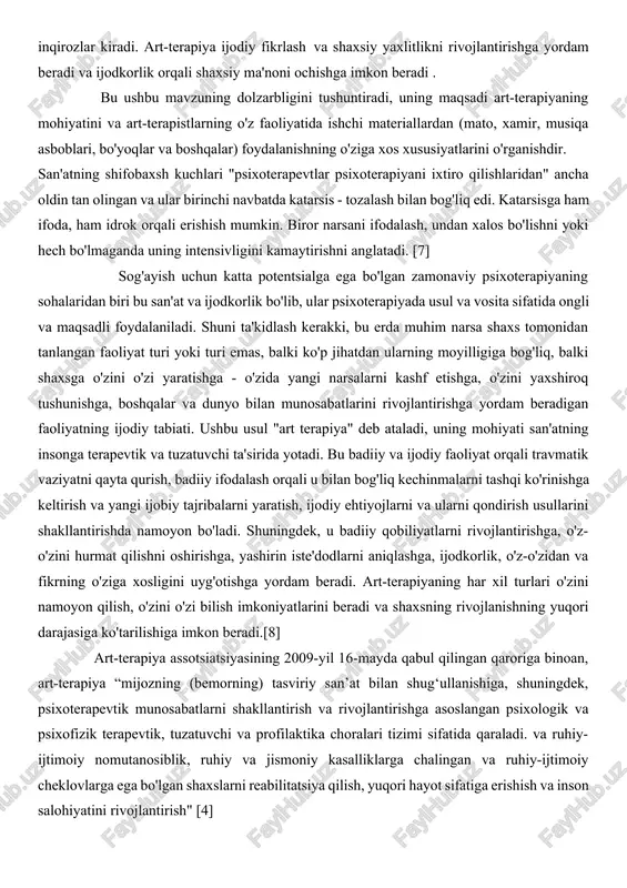 va shaxsiy yaxlitlikni rivojlantirishga yordam beradi va ijodkorlik orqali shaxsiy ma'noni ochishga imkon beradi . bu ushbu mavzuning dolzarbligini tushuntiradi, uning maqsadi art-terapiyaning mohiyatini va art-terapistlarning o'z faoliyatida ishchi materiallardan (mato, xamir, musiqa asboblari, bo'yoqlar va boshqalar) foydalanishning o'ziga xos xususiyatlarini o'rganishdir. san'atning shifobaxsh kuchlari "psixoterapevtlar psixoterapiyani ixtiro qilishlaridan" ancha oldin tan olingan va ular birinchi navbatda katarsis - tozalash bilan bog'liq edi. katarsisga ham ifoda, ham idrok orqali erishish mumkin. biror narsani ifodalash, undan xalos bo'lishni yoki hech bo'lmaganda uning intensivligini kamaytirishni anglatadi. [7] sog'ayish uchun katta potentsialga ega bo'lgan zamonaviy psixoterapiyaning sohalaridan biri bu san'at va ijodkorlik bo'lib, ular psixoterapiyada usul va vosita sifatida ongli va maqsadli foydalaniladi. shuni ta'kidlash kerakki, bu erda muhim narsa shaxs tomonidan tanlangan faoliyat turi yoki turi emas, balki ko'p jihatdan ularning moyilligiga bog'liq, balki shaxsga o'zini o'zi yaratishga - o'zida yangi narsalarni kashf etishga, o'zini yaxshiroq tushunishga, boshqalar va dunyo bilan munosabatlarini …