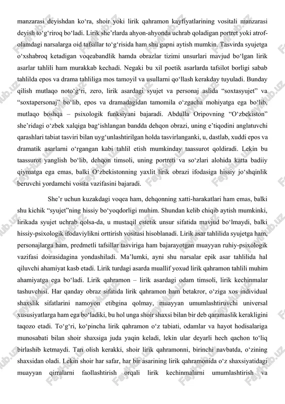 ir yoki lirik qahramon kayfiyatlarining vositali manzarasi deyish to‘g‘riroq bo‘ladi. lirik she’rlarda ahyon-ahyonda uchrab qoladigan portret yoki atrof-olamdagi narsalarga oid tafsillar to‘g‘risida ham shu gapni aytish mumkin. tasvirda syujetga o‘xshabroq ketadigan voqeabandlik hamda obrazlar tizimi unsurlari mavjud bo‘lgan lirik asarlar tahlili ham murakkab kechadi. negaki bu xil poetik asarlarda tafsilot borligi sabab tahlilda epos va drama tahliliga mos tamoyil va usullarni qo‘llash kerakday tuyuladi. bunday qilish mutlaqo noto‘g‘ri, zero, lirik asardagi syujet va personaj aslida “soxtasyujet” va “soxtapersonaj” bo‘lib, epos va dramadagidan tamomila o‘zgacha mohiyatga ega bo‘lib, mutlaqo boshqa – psixologik funksiyani bajaradi. abdulla oripovning “o‘zbekiston” she’ridagi o‘zbek xalqiga bag‘ishlangan bandda dehqon obrazi, uning e’tiqodini anglatuvchi qarashlari tabiat tasviri bilan uyg‘unlashtirilgan holda tasvirlanganki, u, dastlab, xuddi epos va dramatik asarlarni o‘rgangan kabi tahlil etish mumkinday taassurot qoldiradi. lekin bu taassurot yanglish bo‘lib, dehqon timsoli, uning portreti va so‘zlari alohida katta badiiy qiymatga ega emas, balki o‘zbekistonning yaxlit lirik obrazi ifodasiga …