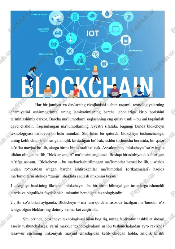 heyn tushunchasiga, uning kelib chiqish doirasiga aniqlik kiritadigan bo‘lsak, ushbu tushuncha borasida, bir qator ta’riflar mavjud bo‘lib, ularga birma bir to‘xtalib o‘tsak. avvalombor, “blokcheyn” so‘zi ingliz tilidan olingan bo‘lib, “bloklar zanjiri” ma’nosini anglatadi. boshqa bir adabiyotda keltirilgan ta’rifga asosan, “blokcheyn – bu markazlashtirilmagan ma’lumotlar bazasi bo‘lib, u o‘zida undan ro‘yxatdan o‘tgan barcha ishtirokchilar ma’lumotlari (o‘tkazmalari) haqida ma’lumotlarni alohida “zanjir” shaklida saqlash imkonini beradi” 1 . angliya bankining fikricha, “blokcheyn – bu bir-birini bilmaydigan insonlarga ishonchli tarzda va birgalikda foydalanish imkonini beradigan texnologiyadir” 2 . bir so‘z bilan aytganda, blokcheyn – ma’lum qoidalar asosida tuzilgan ma’lumotni o‘z ichiga olgan bloklarning doimiy ketma-ket zanjiridir. shu o‘rinda, blokcheyn texnologiyasi bilan bog‘liq, uning faoliyatini tashkil etishdagi asosiy tushunchalarga, ya’ni mazkur texnologiyalarni ushbu tushunchalardan ayro ravishda tasavvur etishning imkoniyati mavjud emasligidan kelib chiqqan holda, aniqlik kiritib ketishimiz maqsadga muvofiqdir. ta’kidlangani kabi, blokcheynni tizimlashtirilgan reyestrlar texnologiyasi sifatida ham atashadi, sababi bir qator mustaqil foylanuvchilar tomonidan zanjir …
