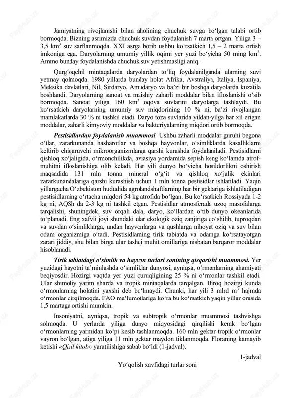 erining kuyishiga olib keladi. bugungi kunda teri raki bilan kasallanish ushbu nurlar taʼsirida kelib chiqayotganligi aniqlangan. hozirgi davrda xlorftormetanlar (freonlar)dan keng foydalanish tufayli hamda azotli oʻgʻitlar, aviatsiya gazlari, atom bombalarini portlatishlar atmosferada yetarli miqdorda ozon toʻplanishiga imkon bermayapti. shuning uchun maishiy turmushda sovutkichlarda ishlatiladigan freondan foydalanishni qisqartirish va yaqin yillarda uni ishlab chiqarishni butunlay toʻxtatish koʻzda tutilgan. chuchuk suv muammosi. chuchuk suvning biosferadagi roli juda katta. gidrosferada chuchuk suv miqdori juda oz boʻlib, u 2,8 % ni tashkil etadi. chuchuk suv zahirasi asosan qutblardagi muzliklardir. jamiyatning rivojlanishi bilan aholining chuchuk suvga boʻlgan talabi ortib bormoqda. bizning asrimizda chuchuk suvdan foydalanish 7 marta ortgan. yiliga 3 – 3,5 km3 suv sarflanmoqda. xxi asrga borib ushbu koʻrsatkich 1,5 – 2 marta ortish imkoniga ega. daryolarning umumiy yillik oqimi yer yuzi boʻyicha 50 ming km3. ammo bunday foydalanishda chuchuk suv yetishmasligi aniq. qurgʻoqchil mintaqalarda daryolardan toʻliq foydalanilganda ularning suvi yetmay qolmoqda. 1980 yillarda …