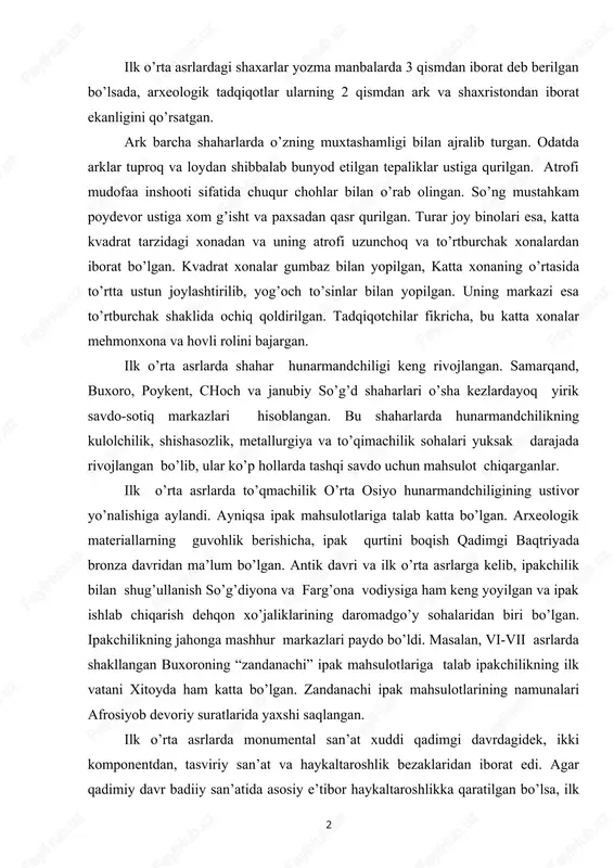oti sifatida chuqur chohlar bilan o’rab olingan. so’ng mustahkam poydevor ustiga xom g’isht va paxsadan qasr qurilgan. turar joy binolari esa, katta kvadrat tarzidagi xonadan va uning atrofi uzunchoq va to’rtburchak xonalardan iborat bo’lgan. kvadrat xonalar gumbaz bilan yopilgan, katta xonaning o’rtasida to’rtta ustun joylashtirilib, yog’och to’sinlar bilan yopilgan. uning markazi esa to’rtburchak shaklida ochiq qoldirilgan. tadqiqotchilar fikricha, bu katta xonalar mehmonxona va hovli rolini bajargan. ilk o’rta asrlarda shahar hunarmandchiligi keng rivojlangan. samarqand, buxoro, poykent, choch va janubiy so’g’d shaharlari o’sha kezlardayoq yirik savdo-sotiq markazlari hisoblangan. bu shaharlarda hunarmandchilikning kulolchilik, shishasozlik, metallurgiya va to’qimachilik sohalari yuksak darajada rivojlangan bo’lib, ular ko’p hollarda tashqi savdo uchun mahsulot chiqarganlar. ilk o’rta asrlarda to’qmachilik o’rta osiyo hunarmandchiligining ustivor yo’nalishiga aylandi. ayniqsa ipak mahsulotlariga talab katta bo’lgan. arxeologik materiallarning guvohlik berishicha, ipak qurtini boqish qadimgi baqtriyada bronza davridan ma’lum bo’lgan. antik davri va ilk o’rta asrlarga kelib, ipakchilik bilan shug’ullanish so’g’diyona va farg’ona …