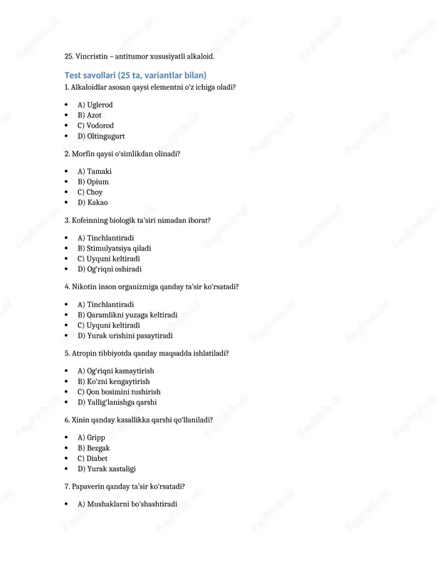 b) ko‘zni kengaytirish c) qon bosimini tushirish d) yallig‘lanishga qarshi 6. xinin qanday kasallikka qarshi qo‘llaniladi? a) gripp b) bezgak c) diabet d) yurak xastaligi 7. papaverin qanday ta’sir ko‘rsatadi? a) mushaklarni bo‘shashtiradi b) yurak urishini tezlashtiradi c) isitmani tushiradi d) og‘riqni oshiradi 8. strychnin qanday xususiyatga ega? a) zaharsiz b) zaharlidir c) shirin d) tinchlantiruvchi 9. emetin qanday ta’sirga ega alkaloid? a) qusdiruvchi b) tinchlantiruvchi c) uyqu keltiruvchi d) yurakni rag‘batlantiruvchi 10. ergotin qaysi manbadan olinadi? a) kartoshka b) zamburug‘ c) choy d) daraxt po‘stlog‘i 11. kokain qanday ta’sir ko‘rsatadi? a) anestezik b) tinchlantiruvchi c) qusdiruvchi d) uyqu keltiruvchi 12. teobromin qayerda uchraydi? a) choy b) shokolad c) qahva d) tamaki 13. teofillin qaysi tizimga ta’sir qiladi? a) yurak b) nerv c) nafas d) ovqat hazm qilish 14. solanin qaysi o‘simliklarda mavjud? a) pomidor b) kartoshka c) a va b d) g‘alla 15. berberinning asosiy xususiyati nima? a) antiseptik …