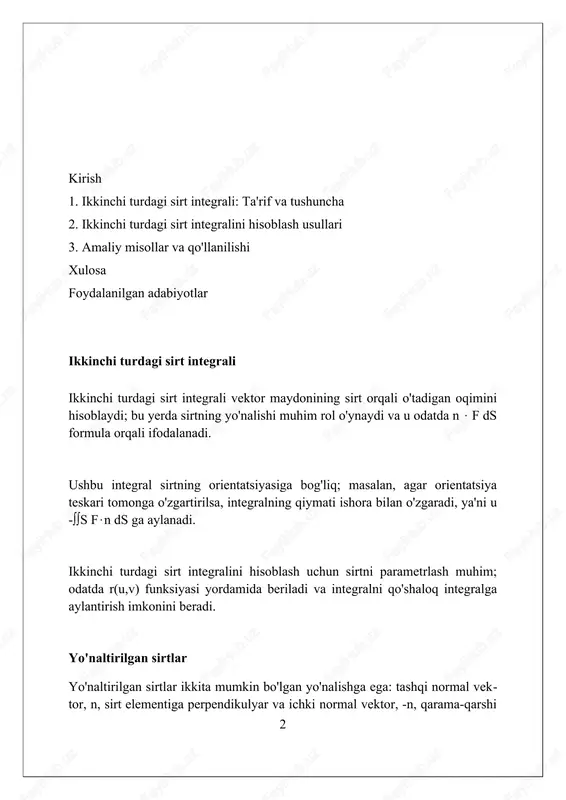 sinus burchakdan foydalaniladi. oqim tushunchasi oqim tushunchasi suyuqlik yoki gazning ma'lum yuzadan o'tish tezligini ifodalaydi. u vektor maydonining yuzadagi integrali orqali hisoblanadi va musbat yoki manfiy qiymatlarga ega bo'lishi mumkin. oqim, masalan, issiqlik oqimi uchun, 3 o'lchovli fazoda yuzadan o'tadigan issiqlik energiyasining miqdorini aniqlaydi. bu birlik vaqt ichida o'tgan energiyani (joule) ifodalaydi. matematik jihatdan, oqim integrali yuzaga normal vektorning vektor maydoniga skalyar ko'paytmasini integrallash orqali topiladi. agar oqim 0 ga teng bo'lsa, demak kiruvchi va chiquvchi oqimlar muvozanatda. ikkinchi turdagi sirt integralining ta'rifi ikkinchi turdagi sirt integrali sirt orqali vektor maydon oqimini hisoblaydi, $\vec{f}$ vektor maydonning sirt birligi normaliga proyeksiyasini $ds$ sirt elementiga ko'paytirib, so'ngra sirt bo'ylab integrallash orqali topiladi. ushbu integral $\iint_s \vec{f} \cdot \vec{n} ds$ kabi ifodalanadi, bu yerda $\vec{n}$ sirtning birlik normal vektori, $s$ esa integrallashayotgan sirtni anglatadi; muhimi, normal vektorning yo'nalishi hisobga olinadi. ikkinchi turdagi sirt integrallari suyuqliklar oqimini, issiqlik uzatilishini va elektromagnit maydonlarni o'rganishda qo'llaniladi, …