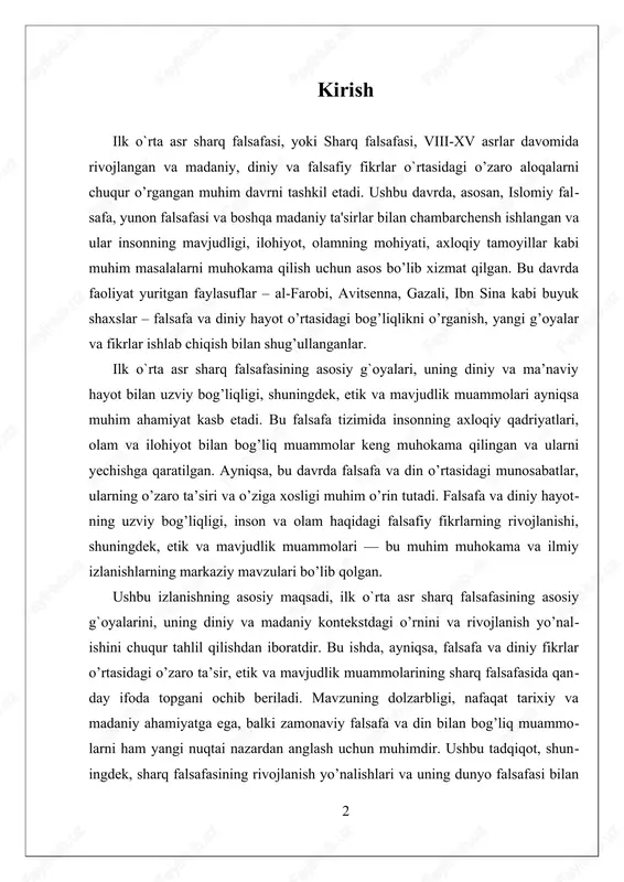 a madaniy ahamiyatga ega, balki zamonaviy falsafa va din bilan bog’liq muammolarni ham yangi nuqtai nazardan anglash uchun muhimdir. ushbu tadqiqot, shuningdek, sharq falsafasining rivojlanish yo’nalishlari va uning dunyo falsafasi bilan bog’liqligini ham kengroq yoritishga harakat qiladi. shu bilan birga, ushbu ishda muhim faylasuflarning fikrlari va ularning zamonaviy fikrlar bilan taqqoslanishi orqali, sharq falsafasining o’ziga xosligini va rivojlanish jarayonini aniqroq tushunish imkoniyati yaratiladi. i. ilk o`rta asr sharq falsafasining asosiy g`oyalari ilk o‘rta asr sharq falsafasi, yoki sharq falsafasi, viii-xv asrlar o‘rtasida rivojlangan va u musulmon dunyoining madaniy va diniy hayoti bilan chambarchensh bog‘liq bo‘lgan muhim falsafiy rivojlanishni ifodalaydi. bu davrda falsafa asosan din, ilm-fan va mantiq bilan uzviy bog‘liq bo‘lib, u yurtlar ichida – arab, pers, turk xalqlari orasida keng tarqalgan. sharq falsafasi insonning mavjudligi, ilohiyot, olamning mohiyati va axloqiy tamoyillar kabi muhim muammolarni o‘rganishga qaratilgan bo‘lib, uning rivojlanishi diniy va mintaqaviy tafakkur bilan chambarchensh tarzda bog‘liqdir. ilk o‘rta …