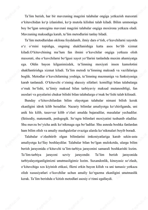 arbiya jarayonini samarali boshkarishi lozim. ta’lim-tarbiya jarayoni uzviy jarayondir. ta’lim berish jarayonida tarbiyalayotganligimizni unutmasligimiz lozim. suxandonlik, kinoyasiz so‘zlash, o‘kituvchiga xos kiyinish etikasi, fikrni erkin bayon kilish va uni tamasiz yetkaza olish xususiyatlari o‘kuvchilar uchun amaliy ko‘rgazma ekanligini unutmaslik kerak. ta’lim berishda o‘kitish metodlari asosiy o‘rinni egallaydi. metod - yunoncha atama bo‘lib, aynan nimagadir yo‘l degan ma’noni anglatadi, ya’ni maksadga erishish yo‘lini bildiradi. metodlar (usullar)ni har kanday muammoni (maksadni) uzatish va kabul kilish harakteriga karab kuyidagi turlarga ajratish mumkin: so‘z orkali ifodalanadigan metod; ko‘rgazmali metod; amaliy metod. ta’lim mazmunini o‘zlashtirishda o‘kuvchilarning bilim saviyasi, o‘zlashtirish kobiliyati, ta’lim manbai, didaktik vazifalarga karab, munosib ravishda kuyidagi metodlar ko‘llaniladi: - o‘kitishning ma’ruza ( suxbat) metodi; - o‘kitishning amaliy ishlar metodi. - laboratoriya ishlar metodi. - mustakil ishlar metodi. - muammoli evristik modellashtirish metodi. - ilmiy tadkikot metodlari. - o‘kitishning muammoli-izlanish va reproduktiv metodi. - o‘kitishning induktiv va diduktiv metodi. - o‘kitishning nazorat va o‘z-o‘zini nazorat …