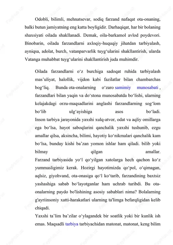 'zan samarasiz bo'lishining asosiy sabablaridan biri ta'lim jarayonida intizomning yo'qligidir. inson qanchalik mehr va intizom asosida tarbiyalansa, yomon xulq-atvordan shunchalik uzoq bo‘ladi. ta’limning asosiy maqsadi – yoshlarni o‘z davrining baxtli, or-nomusli, hurmatli, fidoyi insonlar etib tarbiyalashdan iborat. ta'limning murakkabligi shundaki, u hech qachon tugamaydi, ya'ni tug'ilishdan to o'limgacha zarur. bundan tashqari, ta'lim olgan avlod o'rniga kelgan bolalarni tarbiyalash kerak bo'ladi. bu ta'limning uzluksiz davriyligi va abadiyligini ko'rsatadi. islom ta’limotiga ko‘ra, farzand ota-onasi uchun omonatdir va ular bu omonat uchun mas’uldirlar. farzand tarbiyasiga e’tibor bermaslik katta xato, omonatga xiyonat va o‘z dinidagi nuqsondir. ota-onalar farzandining birinchi murabbiyi. alloh taolo “quoni karim” asarida oilaga e’tiborli bo‘lish naqadar muhimligini ta’riflaydi: “ ey mo‘minlar, o‘zingizni va oilangizni odamlar va toshlardan iborat do‘zaxdan saqlaning .) uning tepasida qalbi tosh, qattiqqo‘l farishtalar borki, ular alloh buyurgan narsaga osiy bo‘lmay , faqat o‘zlariga buyurilganini bajaradilar ” (taxrim, 6-oyat) har qanday tarbiya, ayniqsa, nasihat oiladan boshlanadi. ta'limning asosiy …