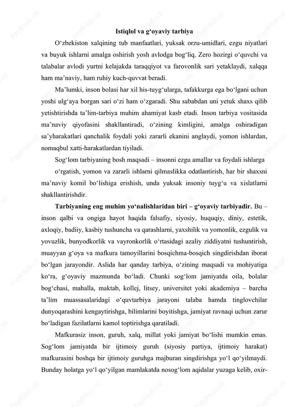 tiladi. mafkurasiz inson, guruh, xalq, millat yoki jamiyat bo‘lishi mumkin emas. sog‘lom jamiyatda bir ijtimoiy guruh (siyosiy partiya, ijtimoiy harakat) mafkurasini boshqa bir ijtimoiy guruhga majburan singdirishga yo‘l qo‘yilmaydi. bunday holatga yo‘l qo‘yilgan mamlakatda nosog‘lom aqidalar yuzaga kelib, oxir-oqibatda uning o‘zi ham halokatga yuz tutadi. xx asrda hukmron bo‘lib, germaniyada butun hokimiyatni egallab olgan va dunyo xalqlari boshiga ko‘plab azob-uqubatlar yog‘dirgan fashizm yoki sobiq sssr davridagi kommunistik mafkura misolida buni yaqqol ko‘rish mumkin. g‘oyaviy tarbiyaning maqsadi –jamiyatning har bir a’zosi, ijtimoiy qatlam yoki guruhda ezgu g‘oyalarga sadoqat, ularni amalga oshirish uchun mas’uliyat, yot va zararli g‘oyalarga nisbatan mafkuraviy immunitetni shakllantirishdir. bu esa pirovard natijada jamiyat rivojiga turtki beradigan ilg‘or g‘oyalarning paydo bo‘lib, har bir fuqaroning tafakkur tarzi va ongli faoliyatiga ta’sir etuvchi omilga aylanishiga imkon yaratadi. milliy istiqlol g‘oyasi o‘zbekistonda yashaydigan har bir fuqaroning bugungi va ertangi manfaatlarini ifodalaydi, eng sog‘lom orzu-intilishlarini aks ettiradi. g‘oyaviy tarbiyaning samarasi, eng, avvalo, yangicha …