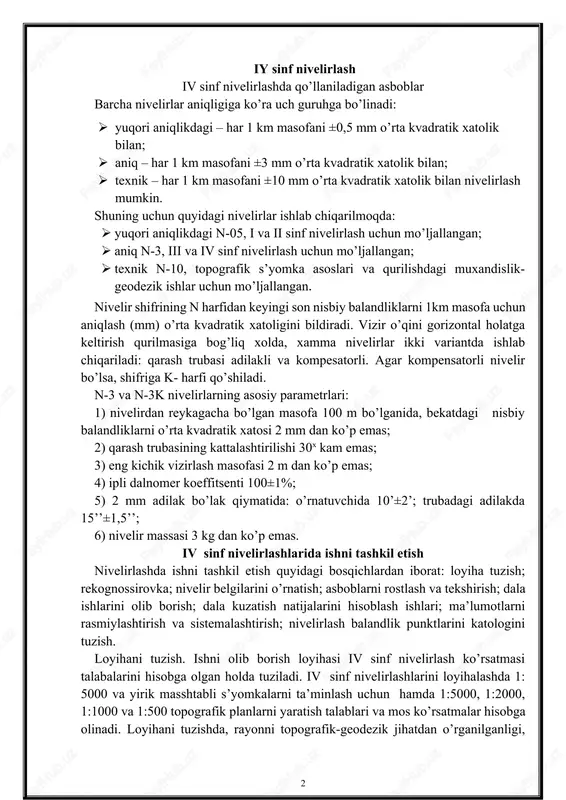 i tashkil etish nivelirlashda ishni tashkil etish quyidagi bosqichlardan iborat: loyiha tuzish; rekognossirovka; nivelir belgilarini o’rnatish; asboblarni rostlash va tekshirish; dala ishlarini olib borish; dala kuzatish natijalarini hisoblash ishlari; ma’lumotlarni rasmiylashtirish va sistemalashtirish; nivelirlash balandlik punktlarini katologini tuzish. loyihani tuzish. ishni olib borish loyihasi iv sinf nivelirlash ko’rsatmasi talabalarini hisobga olgan holda tuziladi. iv sinf nivelirlashlarini loyihalashda 1: 5000 va yirik masshtabli s’yomkalarni ta’minlash uchun hamda 1:5000, 1:2000, 1:1000 va 1:500 topografik planlarni yaratish talablari va mos ko’rsatmalar hisobga olinadi. loyihani tuzishda, rayonni topografik-geodezik jihatdan o’rganilganligi, ushbu rayonda bajarilgan nivelirlashlar to’g’risidagi ma’lumotlarni yig’ish va tahlillari kerak bo’ladi. loyihalash ishlari 1:100000 va yirik mashstabli kartalarda bajariladi. kartaga poligonometriya va triangulyasiya punktlari hamda barcha sinflar nivelirlashlari bo’yicha bajarilgan ishlar kiritiladi. iv sinf nivelirlashi iii sinf poligoni chegarasida loyixalanadi. kartada nivelir trassasini yo’nalishi ko’rsatiladi. texnik loyihada ishlarning turi, hajmi, tartibi va bajarilish tartibi ko’rsatiladi. unda ishni olib borish bo’yicha texnik ko’rsatmalar beriladi. smeta …