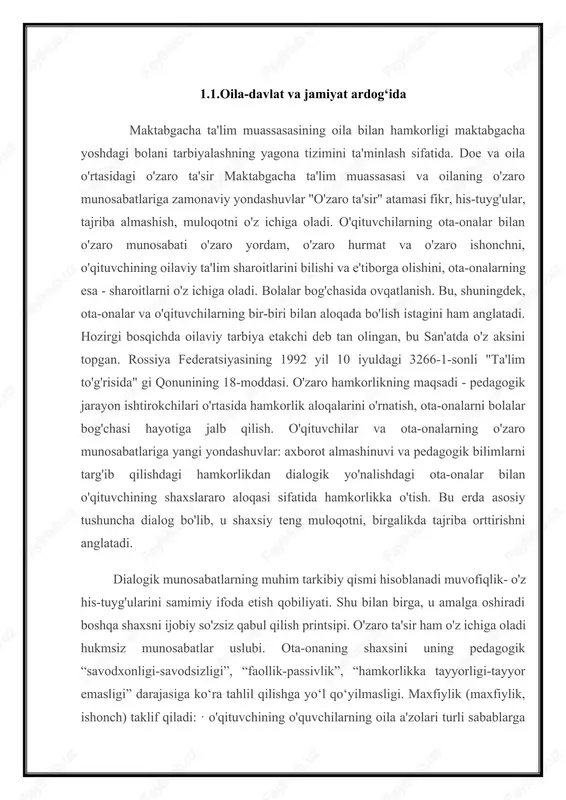 igi-savodsizligi”, “faollik-passivlik”, “hamkorlikka tayyorligi-tayyor emasligi” darajasiga ko‘ra tahlil qilishga yo‘l qo‘yilmasligi. maxfiylik (maxfiylik, ishonch) taklif qiladi: · o'qituvchining o'quvchilarning oila a'zolari turli sabablarga ko'ra undan muhim ma'lumotlarni yashirishi mumkinligiga toqat qilishga tayyorligi; · oila a'zolari bilan shaxsiy aloqalardan qochish. o'zaro munosabatlarga yangi yondashuvlar ham o'z ichiga oladi ota-onalarning shaxsiy tajribasini hisobga olgan holda. ota-onalarning bilimdagi so'rovlari va istaklarini inobatga olgan holda, bolalarning rivojlanishiga ta'sir qiladigan muammolarga muloqot mazmunini yo'naltirish bugungi kunda dolzarbdir. bu so'zning yaxshi ma'nosida o'qituvchining ota-onalar bilan "davom etishini" anglatadi. bu ham shunday o'qituvchilar va ota-onalar o'rtasidagi munosabatlar, shaxsiy manfaatdorlik, ikkinchisini ozod qilish, bu eski qarashlardan xalos bo'lishni, o'z faoliyatiga aks ettiruvchi munosabatning paydo bo'lishini o'z ichiga oladi. ushbu tamoyilni amalga oshirish suhbatdoshni tanqid qilishni rad etishni, uni qiziqtirish qobiliyatini, o'z ta'lim faoliyatini tahlil qilishni nazarda tutadi. hozirgi vaqtda muhim ota-onalar uchun bolalar bog'chasining ochiqligi tamoyilini amalga oshirish. ushbu tamoyil ota-onalar o'z xohishlariga ko'ra, ular uchun qulay vaqtda, …