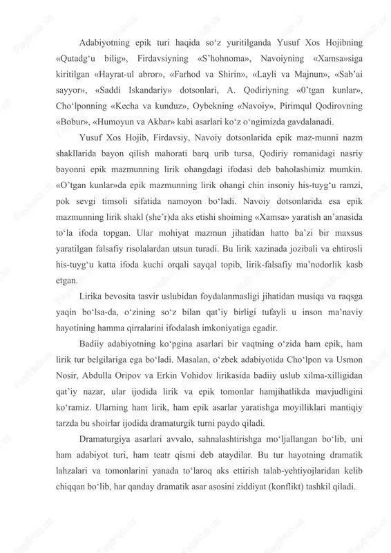 ni aks ettirish va uni davr ma’-naviy hayotining bir qismi sifatida tasvirlaydi. adabiyotning epik turi haqida so‘z yuritilganda yusuf xos hojibning «qutadg‘u bilig», firdavsiyning «s’hohnoma», navoiyning «xamsa»siga kiritilgan «hayrat-ul abror», «farhod va shirin», «layli va majnun», «sab’ai sayyor», «saddi iskandariy» dotsonlari, a. qodiriyning «0’tgan kunlar», cho‘lponning «kecha va kunduz», oybekning «navoiy», pirimqul qodirovning «bobur», «humoyun va akbar» kabi asarlari ko‘z o‘ngimizda gavdalanadi. yusuf xos hojib, firdavsiy, navoiy dotsonlarida epik maz-munni nazm shakllarida bayon qilish mahorati barq urib tursa, qodiriy romanidagi nasriy bayonni epik mazmunning lirik ohangdagi ifodasi deb baholashimiz mumkin. «o’tgan kunlar»da epik mazmunning lirik ohangi chin insoniy his-tuyg‘u ramzi, pok sevgi timsoli sifatida namoyon bo‘ladi. navoiy dotsonlarida esa epik mazmunning lirik shakl (she’r)da aks etishi shoiming «xamsa» yaratish an’anasida to‘la ifoda topgan. ular mohiyat mazmun jihatidan hatto ba’zi bir maxsus yaratilgan falsafiy risolalardan utsun turadi. bu lirik xazinada jozibali va ehtirosli his-tuyg‘u katta ifoda kuchi orqali sayqal topib, lirik-falsafiy …