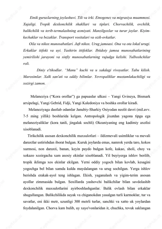 rkaklar shugullangan. balikchilikda suyak va chiganokdan yasalgan turli karmoklar, tur va savatlar, eni ikki metr, uzunligi 300 metrli turlar, sanchki va xatto uk yoylardan foydalanilgan. chorva kam bulib, uy xayo'vonlaridan it, chuchka, tovuk saklangan va ularni asosan bayramlarda suyganlar. gushtni “yer uchogida” toshni kizdirib yoki olov yokib kulida pishirganlar, ba'zan kaynatib xam yeganlar. terib- termachlash bilan shugullanganlar. uchli yogochni chakmok toshga ishkalab yoki burov usuli bilan olov xosil kilingan. melaneziyaliklarning asosiy kurollaridan toshbolta, nayza, chukmor, uk-yoy, poloxmon kabilar keng tarkalgan. mudofaa uchun ba'zan yogoch yoki tukima kalkon xam ishlatilgan. idish-tovoklarni yogoch va bambukdan, kokos yongogi kobigidan yoki kovokdan yasaganlar. charxsiz kulolchilik , savat, buyra, xalta, yelpigich kabi buyumlar tukish keng rivojlangan. ammo gazlama tukishni bilmaganlar, tapa(maxsus daraxt kobigi) dan va usimlik yaprogidan etakli belbog va xokazo tikilgan. melaneziyaliklar va papuaslar asosan utrok bulib, urug jamoa shaklida kichik kishloklarda istikomat kilganlar. ularning uylarida odatda xar xil tipdagi yengil ustunlarga kurilgan, tugri …