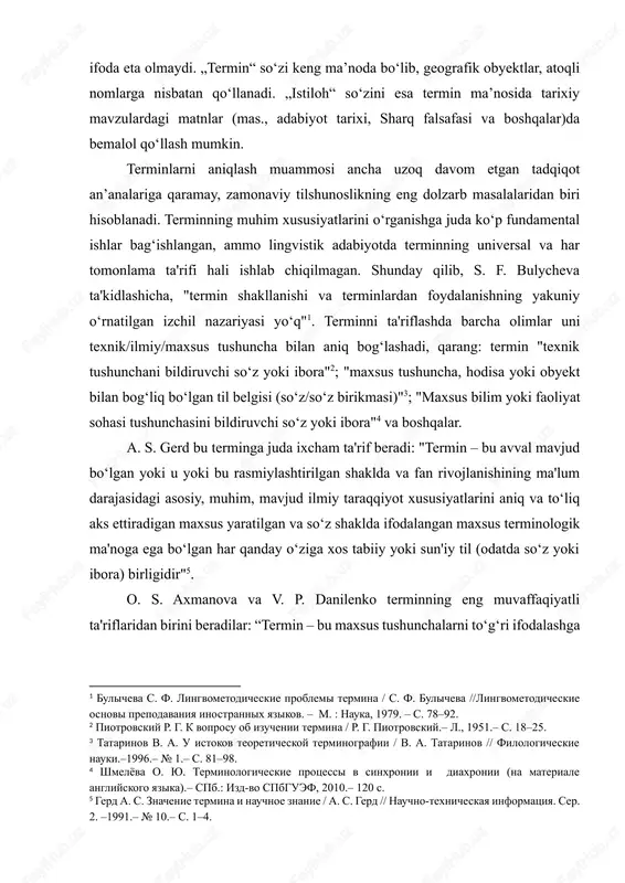nisbatan qoʻllanadi. „istiloh“ soʻzini esa termin maʼnosida tarixiy mavzulardagi matnlar (mas., adabiyot tarixi, sharq falsafasi va boshqalar)da bemalol qoʻllash mumkin. terminlarni aniqlash muammosi ancha uzoq davom etgan tadqiqot an’analariga qaramay, zamonaviy tilshunoslikning eng dolzarb masalalaridan biri hisoblanadi. terminning muhim xususiyatlarini o‘rganishga juda ko‘p fundamental ishlar bag‘ishlangan, ammo lingvistik adabiyotda terminning universal va har tomonlama ta'rifi hali ishlab chiqilmagan. shunday qilib, s. f. bulycheva ta'kidlashicha, "termin shakllanishi va terminlardan foydalanishning yakuniy o‘rnatilgan izchil nazariyasi yo‘q"1. terminni ta'riflashda barcha olimlar uni texnik/ilmiy/maxsus tushuncha bilan aniq bog‘lashadi, qarang: termin "texnik tushunchani bildiruvchi so‘z yoki ibora"2; "maxsus tushuncha, hodisa yoki obyekt bilan bog‘liq bo‘lgan til belgisi (so‘z/so‘z birikmasi)"3; "maxsus bilim yoki faoliyat sohasi tushunchasini bildiruvchi so‘z yoki ibora"4 va boshqalar. a. s. gerd bu terminga juda ixcham ta'rif beradi: "termin – bu avval mavjud bo‘lgan yoki u yoki bu rasmiylashtirilgan shaklda va fan rivojlanishining ma'lum darajasidagi asosiy, muhim, mavjud ilmiy taraqqiyot xususiyatlarini aniq va …