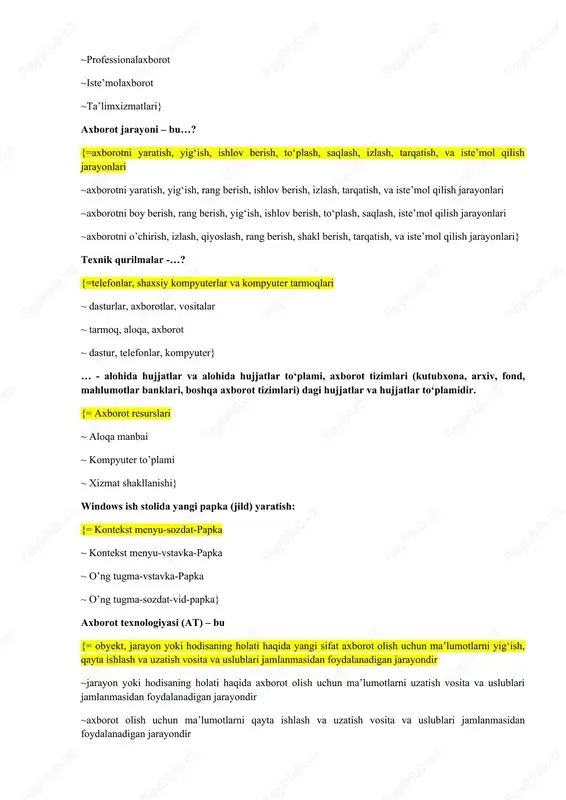 ar va hujjatlar to‘plamidir. {= axborot resurslari ~ aloqa manbai ~ kompyuter to’plami ~ xizmat shakllanishi} windows ish stolida yangi papka (jild) yaratish: {= kontekst menyu-sozdat-papka ~ kontekst menyu-vstavka-papka ~ o’ng tugma-vstavka-papka ~ o’ng tugma-sozdat-vid-papka} axborot texnologiyasi (at) – bu {= obyekt, jarayon yoki hodisaning holati haqida yangi sifat axborot olish uchun ma’lumotlarni yig‘ish, qayta ishlash va uzatish vosita va uslublari jamlanmasidan foydalanadigan jarayondir ~jarayon yoki hodisaning holati haqida axborot olish uchun ma’lumotlarni uzatish vosita va uslublari jamlanmasidan foydalanadigan jarayondir ~axborot olish uchun ma’lumotlarni qayta ishlash va uzatish vosita va uslublari jamlanmasidan foydalanadigan jarayondir ~ muhitning holati haqida yangi sifat axborot olish uchun vosita va uslublari jamlanmasidan foydalanadigan jarayondir} axborotni qayta ishlash vazifalari va jarayonlarining ko‘rinishi bo‘yicha: {=1–bosqich (1960-70 yillar), 2–bosqich (1980 –yillar) ~1–bosqich (1930-40 yillar), 2–bosqich (1960 –yillar) ~1–bosqich (1940-50 yillar), 2–bosqich (1970 –yillar) ~1–bosqich (1950-60 yillar), 2–bosqich (1970 –yillar)} jamiyatni axborotlashtirish yo‘lidagi muammolar bo‘yicha: {= 1–bosqich (1960-yillar oxirlarigacha, …