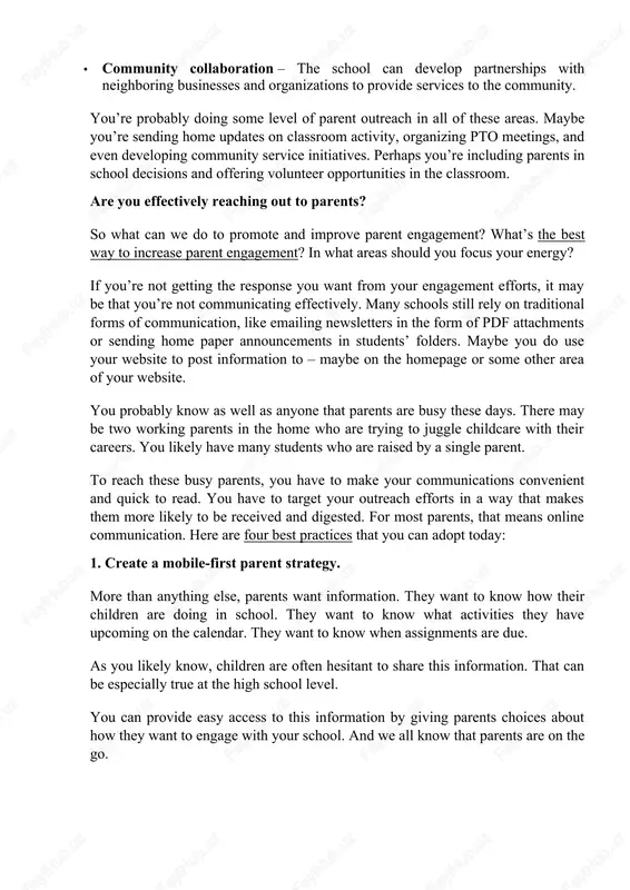 classroom activities so they can help their children continue their learning at home. · decision-making – parents want to be involved in important school decisions. surveys, pto meetings, and community discussions provide that opportunity. · community collaboration – the school can develop partnerships with neighboring businesses and organizations to provide services to the community. you’re probably doing some level of parent outreach in all of these areas. maybe you’re sending home updates on classroom activity, organizing pto meetings, and even developing community service initiatives. perhaps you’re including parents in school decisions and offering volunteer opportunities in the classroom. are you effectively reaching out to parents? so what can we do to promote and improve parent engagement? what’s the best way to increase parent engagement? in what areas should you focus your energy? if you’re not getting the response you want from your engagement efforts, it may be that you’re not …