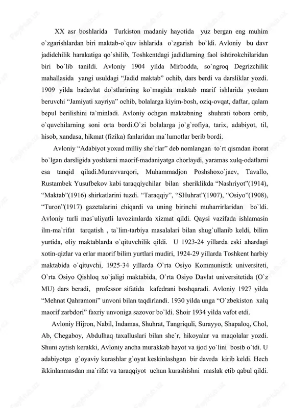 tab” ochib, dars berdi va darsliklar yozdi. 1909 yilda badavlat do`stlarining ko`magida maktab marif ishlarida yordam beruvchi “jamiyati xayriya” ochib, bolalarga kiyim-bosh, oziq-ovqat, daftar, qalam bepul berilishini ta`minladi. avloniy ochgan maktabning shuhrati tobora ortib, o`quvchilarning soni orta bordi.o`zi bolalarga jo`g`rofiya, tarix, adabiyot, til, hisob, xandasa, hikmat (fizika) fanlaridan ma`lumotlar berib bordi. avloniy “adabiyot yoxud milliy she`rlar” deb nomlangan to`rt qismdan iborat bo`lgan darsligida yoshlarni maorif-madaniyatga chorlaydi, yaramas xulq-odatlarni esa tanqid qiladi.munavvarqori, muhammadjon poshshoxo`jaev, tavallo, rustambek yusufbekov kabi taraqqiychilar bilan sheriklikda “nashriyot”(1914), “maktab”(1916) shirkatlarini tuzdi. “taraqqiy”, “shuhrat”(1907), “osiyo”(1908), “turon”(1917) gazetalarini chiqardi va uning birinchi muharrirlaridan bo`ldi. avloniy turli mas`uliyatli lavozimlarda xizmat qildi. qaysi vazifada ishlamasin ilm-ma`rifat tarqatish , ta`lim-tarbiya masalalari bilan shug`ullanib keldi, bilim yurtida, oliy maktablarda o`qituvchilik qildi. u 1923-24 yillarda eski ahardagi xotin-qizlar va erlar maorif bilim yurtlari mudiri, 1924-29 yillarda toshkent harbiy maktabida o`qituvchi, 1925-34 yillarda o`rta osiyo kommunistik universiteti, o`rta osiyo qishloq xo`jaligi maktabida, o`rta osiyo davlat …