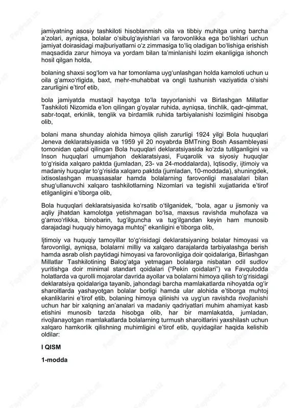 millatlar tashkiloti nizomida e’lon qilingan g‘oyalar ruhida, ayniqsa, tinchlik, qadr-qimmat, sabr-toqat, erkinlik, tenglik va birdamlik ruhida tarbiyalanishi lozimligini hisobga olib, bolani mana shunday alohida himoya qilish zarurligi 1924 yilgi bola huquqlari jeneva deklaratsiyasida va 1959 yil 20 noyabrda bmtning bosh assambleyasi tomonidan qabul qilingan bola huquqlari deklaratsiyasida ko‘zda tutilganligini va inson huquqlari umumjahon deklaratsiyasi, fuqarolik va siyosiy huquqlar to‘g‘risida xalqaro paktda (jumladan, 23- va 24-moddalarda), iqtisodiy, ijtimoiy va madaniy huquqlar to‘g‘risida xalqaro paktda (jumladan, 10-moddada), shuningdek, ixtisoslashgan muassasalar hamda bolalarning farovonligi masalalari bilan shug‘ullanuvchi xalqaro tashkilotlarning nizomlari va tegishli xujjatlarida e’tirof etilganligini e’tiborga olib, bola huquqlari deklaratsiyasida ko‘rsatib o‘tilganidek, “bola, agar u jismoniy va aqliy jihatdan kamolotga yetishmagan bo‘lsa, maxsus ravishda muhofaza va g‘amxo‘rlikka, binobarin, tug‘ilguncha va tug‘ilgandan keyin ham munosib darajadagi huquqiy himoyaga muhtoj” ekanligini e’tiborga olib, ijtimoiy va huquqiy tamoyillar to‘g‘risidagi deklaratsiyaning bolalar himoyasi va farovonligi, ayniqsa, bolalarni milliy va xalqaro darajalarda tarbiyalashga berish hamda asrab olish paytidagi …