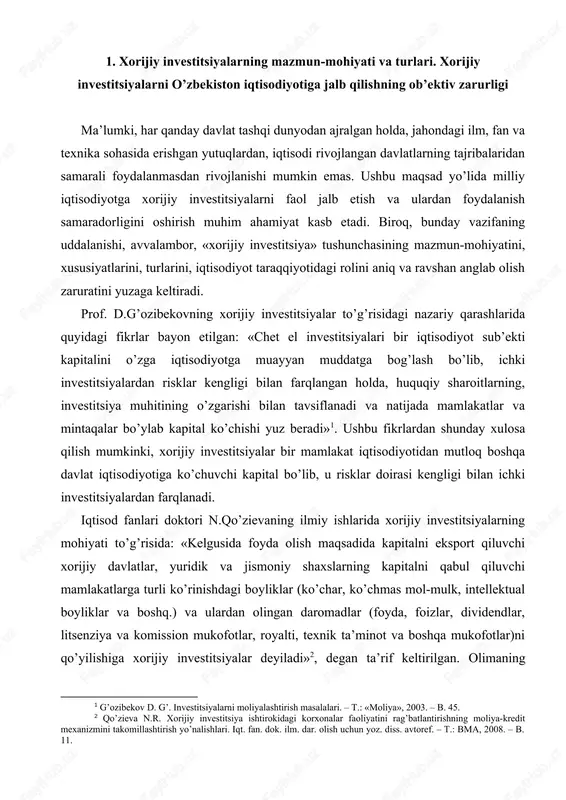 r mamlakat iqtisodiyotidan mutloq boshqa davlat iqtisodiyotiga ko’chuvchi kapital bo’lib, u risklar doirasi kengligi bilan ichki investitsiyalardan farqlanadi. iqtisod fanlari doktori n.qo’zievaning ilmiy ishlarida xorijiy investitsiyalarning mohiyati to’g’risida: «kelgusida foyda olish maqsadida kapitalni eksport qiluvchi xorijiy davlatlar, yuridik va jismoniy shaxslarning kapitalni qabul qiluvchi mamlakatlarga turli ko’rinishdagi boyliklar (ko’char, ko’chmas mol-mulk, intellektual boyliklar va boshq.) va ulardan olingan daromadlar (foyda, foizlar, dividendlar, litsenziya va komission mukofotlar, royalti, texnik ta’minot va boshqa mukofotlar)ni qo’yilishiga xorijiy investitsiyalar deyiladi» , degan ta’rif keltirilgan. olimaning fikricha, xorijiy investitsiyalarni turli belgilariga asoslangan holda tasniflash ularning iqtisodiy mohiyatini yanada oydinlashtiradi. iqtisod fanlari nomzodi q.xoshimov ilmiy ishida: «chet el investitsiyalari – chet el mulkdorlari tomonidan ma’lum kapitalni bir iqtisodiyotdan mutloq boshqa mamlakat iqtisodiyotining qonun bilan ta’qiqlanmagan turli tarmoqlariga aniq va noaniq risklarni hisobga olgan holda, o’z manfaatiga erishish, nisbatan yuqori darajada samara olish maqsadida muayyan muddatga safarbar etadigan barcha mulkiy, moliyaviy, intellektual boyliklardir» , degan mazmunda ta’rif …