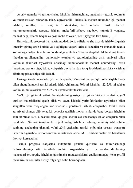 hlab chiqarishni tashkil etish zaruriyati shunga olib keladiki, bevosita qurilish montaj ishlarida band bolgan ishchilar soni taxminan 50% ni tashkil etadi. qolgan ishchilr esa «noasosiy» ishlab chiqarish bilan banddirlar. xizmat korsatuvchi xojaliklardagi ishchilar salmogi umumiy ishlovchilar sonining anchagina qismini, ya’ni 20% gachasini tashkil etib, ular asosan transport ishlarini bajarishda, remont-mexanika ustaxonalarida, mtt omborxonalari va bazalarida faoliyat korsatadilar. texnik progress natijasida avtomobil yo’llari qurilishi va ta’mirlashidagi ishlovchilarning sifat tarkibida muhim ozgarishlar yuz bermoqda-xodimlarning malakalari ortmoqda, ishchilar qoshimcha mutaxassislarni egallashmoqda, keng profili mexanizator xodimlar asosiy rolga ega bolib bormoqdalar. yo’l xojaliklarida boshqaruv tizimini takomillashtirish boyicha amalga oshirayotgan tadbirlar ta’sirida rahbar xodimlar va mutaxassislar soni bilan ishchilar soni ortasidagi nisbat ham ozgarib bormoqda. xodimlarga bolgan talabni aniqlash va ishchi xodimlar malakasini oshirib borish rejalangan tartibda yuqori malakali mutaxassis xodimlarga boladigan talabning balanslangan hisob-kitobi asosida, bu talabni qondirish manbaalari belgilangan holda amalga oshiriladi. balanslangan hisob-kitob, yangi yo’l qurilish va ta’mirlash tashkilotlarining paydo bolishi, ishchilarning …
