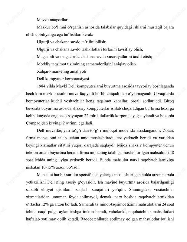 an foydalanilmaydi, demak, narx boshqa raqobatchilarnikidan o‘rtacha 12% ga arzon bo‘ladi. samarali ta’minot-taqsimot tizimi mahsulotlarni 24 soat ichida naqd pulga aylantirishga imkon beradi, vaholanki, raqobatchilar mahsulotlari haftalab sotilmay qolib ketadi. raqobatchilarda sotilmay qolgan mahsulotlar bo‘lishi tabiiydir, dell da esa bunday muammoning o‘zi mavjud emas. kompyuter qismlarining narxi doimo pasayib borayotgan sharoitda dell qo‘llaydigan usul xarid xarajatlaridan o‘rtacha 6 % tejash imkonini berayapti. chunki kompaniya qismlarni zarur vaqtda kerakli partiyada sotib oladi, raqobatchilarning yirik ta’minot tizimlari esa yangi narxlar tizimiga o‘tishga o‘rtacha 60 kun kechikadi. xozirgi vaqtda dell korporatsiyasi internet tarmog‘i imkoniyatlaridan ham keng foydalanmoqda. internet orqali kuniga 30 mln. dollarlik mahsulot sotiladi, bu esa daromadning 40% tashkil etadi. ulgurji savdo ulgurji savdo - mahsulotlarni katta hajmda sotib olish, ularni saqlash va bu mahsulotlarni chakana savdo korxonalari va biznes foydalanuvchilariga qayta sotishdir. iste’molchilar ulgurji savdo faoliyatiga ko‘p duch kelmasalarda, ulgurji savdo sohasi muhim va ahamiyati bebahodir. ulgurji savdo tashkilotlari mahsulotlarini saqlashi, …