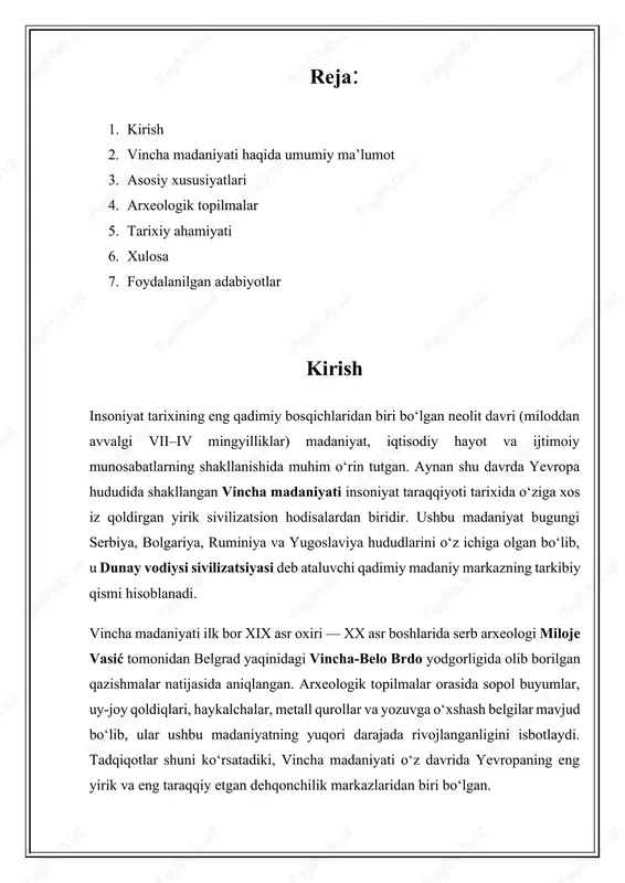 ahamiyatini ilmiy asosda yoritishdan iborat. shuningdek, referatda vincha madaniyatining boshqa neolit madaniyatlari — tordos, karanovo, hamangia va lepenski vir bilan o‘zaro aloqalari, o‘xshash va farqli jihatlari ham tahlil qilinadi. mazkur mavzuning dolzarbligi shundaki, bugungi kunda yevropaning qadimgi sivilizatsiyalari haqida to‘liq tasavvurga ega bo‘lishda vincha madaniyati markaziy o‘rinni egallaydi. bu madaniyat orqali insoniyatning ijtimoiy hayoti, diniy dunyoqarashi, badiiy didi va texnologik bilim darajasi haqida aniq xulosalar chiqarish mumkin. zamonaviy arxeologiya va antropologiya fanlarida vincha madaniyatini o‘rganish orqali qadimiy yevropa aholisi sivilizatsiyasining ildizlari, ular orasidagi madaniy aloqalar va tarixiy meros masalalari yanada chuqurroq anglanmoqda. shu bois, “vincha madaniyati” mavzusini tahlil qilish nafaqat tarixiy, balki madaniy-antropologik nuqtayi nazardan ham nihoyatda muhimdir. ushbu tadqiqot insoniyat tarixining neolit davrida yuz bergan madaniy o‘zgarishlar, jamiyat taraqqiyoti, texnik yangiliklar va yozuv madaniyatining ilk bosqichlarini keng yoritishga xizmat qiladi. vincha madaniyati haqida umumiy ma’lumot vincha madaniyati (ba’zan vinča-tordosh madaniyati deb ham yuritiladi) — yevropaning eng qadimiy va yuksak …