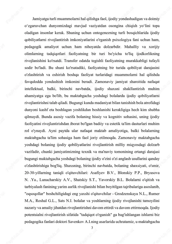 yoshdagi bolaning ijodiy o'zini o'zi anglash usullarini qanday o'zlashtirishiga bog'liq. shaxsning, birinchi navbatda, bolaning shaxsiyati, o'smir, 20-30-yillarning taniqli o'qituvchilari: asafiyev b.v., blonskiy p.p., bryusova n. .ya., lunacharskiy a.v., shatskiy s.t., yavorskiy b.l. bolalarni o'qitish va tarbiyalash fanining yarim asrlik rivojlanishi bilan boyitilgan tajribalariga asoslanib, "oqsoqollar" boshchiligidagi eng yaxshi o'qituvchilar - grodzenskaya n.l., rumer m.a., roshal g.l., sats n.i. bolalar va yoshlarning ijodiy rivojlanishi tamoyilini nazariy va amaliy jihatdan rivojlantirishni davom ettirdi va davom ettirmoqda. ijodiy potentsialni rivojlantirish sifatida "tadqiqot o'rganish" ga bag'ishlangan ishlarni biz pedagogika fanlari doktori savenkov a.i.ning asarlarida uchratamiz, u maktabgacha yoshdagi bolalarni o'rganishni faollashtirish, unga tadqiqotchilik, ijodiy xarakter berish va shu tariqa tashabbusni tashkilotdagi bolaning kognitiv faolligiga o'tkazing, chunki bolalar tabiatan tadqiqotchilardir. biroq, maktabgacha yoshdagi bolalarning ijodiy qobiliyatlarini o'rganish bo'yicha ko'plab savollar hozirgi vaqtda dolzarb bo'lib qolmoqda. “ijodkorlik” atamasi mavjud, standart fonida yangining yaratilishi va paydo bo‘lishining barcha shakllarini qamrab oladi va uni belgilovchi mezon ijodkorlik natijasining …