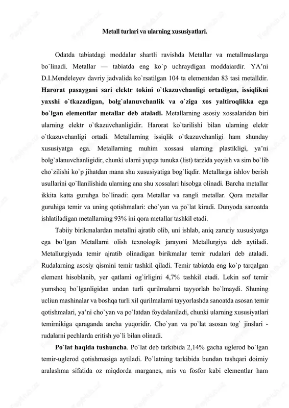 ning 93% ini qora metallar tashkil etadi. tabiiy birikmalardan metallni ajratib olib, uni ishlab, aniq zaruriy xususiyatga ega bo`lgan metallarni olish texnologik jarayoni metallurgiya deb aytiladi. metallurgiyada temir ajratib olinadigan birikmalar temir rudalari deb ataladi. rudalarning asosiy qismini temir tashkil qiladi. temir tabiatda eng ko`p tarqalgan element hisoblanib, yer qatlami og`irligini 4,7% tashkil etadi. lekin sof temir yumshoq bo`lganligidan undan turli qurilmalarni tayyorlab bo`lmaydi. shuning ucliun mashinalar va boshqa turli xil qurilmalarni tayyorlashda sanoatda asosan temir qotishmalari, ya’ni cho`yan va po`latdan foydalaniladi, chunki ularning xususiyatlari temirnikiga qaraganda ancha yuqoridir. cho`yan va po`lat asosan tog` jinslari - rudalarni pechlarda eritish yo`li bilan olinadi. po`lat haqida tushuncha. po`lat deb tarkibida 2,14% gacha uglerod bo`lgan temir-uglerod qotishmasiga aytiladi. po`latning tarkibida bundan tashqari doimiy aralashma sifatida oz miqdorda marganes, mis va fosfor kabi elementlar ham bo`ladi. po`latning tarkibidagi uglerod miqdori ortib borishi bilan uning mustahkamligi va qattiqligi ortadi, lekin plastikligi kamayadi. shuningdek zarbiy qovushqoqligi, …