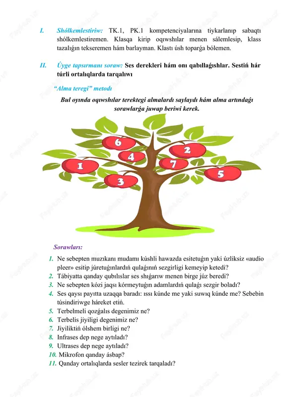 hám alma artındaǵı sorawlarǵa juwap beriwi kerek. sorawları: 1. ne sebepten muzıkanı mudamı kúshli hawazda esitetuǵın yaki úzliksiz «audio pleer» esitip júretuǵınlardıń qulaǵınıń sezgirligi kemeyip ketedi? 2. tábiyatta qanday qubılıslar ses shıǵarıw menen birge júz beredi? 3. ne sebepten kózi jaqsı kórmeytuǵın adamlardıń qulaǵı sezgir boladı? 4. ses qaysı payıtta uzaqqa baradı: ıssı kúnde me yaki suwıq kúnde me? sebebin túsindiriwge háreket etiń. 5. terbelmeli qozǵalıs degenimiz ne? 6. terbelis jiyiligi degenimiz ne? 7. jiyiliktiń ólshem birligi ne? 8. infrases dep nege aytıladı? 9. ultrases dep nege aytıladı? 10. mikrofon qanday ásbap? 11. qanday ortalıqlarda sesler tezirek tarqaladı? “sherigińdi tap” metodı iii. taza temanı túsindiriw: sesler juwan hám jińishke, bálent hám tómen, jaǵımlı hám jaǵımsız boladı. olar bir-birinen qanday shamaları menen ózgeshelenedi? bunıń ushın arnawlı shamalar kirgizilgen. 1. sestiń qattılıǵı. súwrettegi kamertonnıń shar tiymegen shaqasına áste ǵana rezina balǵa menen urayıq. sonda kamertonnıń terbeliwi aqıbetinde shar belgili bir uzaqlıqqa barıp …