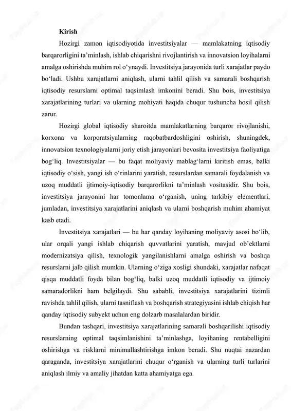 n biridir. bundan tashqari, investitsiya xarajatlarining samarali boshqarilishi iqtisodiy resurslarning optimal taqsimlanishini ta’minlashga, loyihaning rentabelligini oshirishga va risklarni minimallashtirishga imkon beradi. shu nuqtai nazardan qaraganda, investitsiya xarajatlarini chuqur o‘rganish va ularning turli turlarini aniqlash ilmiy va amaliy jihatdan katta ahamiyatga ega. ushbu ishning maqsadi — investitsiya xarajatlarini tushuntirish, ularning turlarini aniqlash, xarajatlarni tahlil qilish va samarali boshqarish usullarini yoritish orqali investitsiya faoliyatining samaradorligini oshirish yo‘llarini o‘rganishdan iborat. ishning vazifalari quyidagilar: investitsiya xarajatlarining mohiyatini tahlil qilish, ularning turlarini tasniflash, xarajatlarni boshqarish metodlarini ko‘rib chiqish va amaliy tavsiyalar ishlab chiqish. shu bilan birga, investitsiya xarajatlarini o‘rganish nafaqat moliyaviy, balki ijtimoiy va ekologik jihatdan ham muhimdir, chunki ularning samarali boshqarilishi jamiyat manfaatlariga xizmat qiladi, iqtisodiy barqarorlikni ta’minlaydi va ekologik xavfsizlikni kafolatlaydi. shu sababli, ushbu mavzu ilmiy tadqiqotlar va amaliy ishlar uchun dolzarb va muhim ahamiyatga ega. investitsiya xarajatlari tushunchasi investitsiya xarajatlari — bu korxona yoki davlat tomonidan yangi ishlab chiqarish ob’ektlarini yaratish, mavjud …
