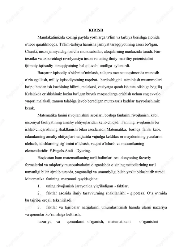 nsoniyat faoliyatining amaliy ehtiyojlaridan kelib chiqadi. fanning rivojlanishi bu ishlab chiqarishning shakllanishi bilan asoslanadi. matematika, boshqa fanlar kabi, odamlarning amaliy ehtiyojlari natijasida vujudga keldilar: er maydonining yuzalarini ulchash, idishlarning sig‘imini o‘lchash, vaqtni o‘lchash va mexanikaning elementlaridir. f.engels.andi - dyuring. haqiqatan ham matematikaning turli bulimlari real dunyoning fazoviy formalarini va miqdoriy munosabatlarini o‘rganishda o‘zining metodlarining turli tumanligi bilan ajralib tursada, yagonaligi va umumiyligi bilan yaxlit birlashtirib turadi. matematika fanining mazmuni quyidagicha; uning rivojlanish jarayonida yig‘iladigan - faktlar; faktlar asosida ilmiy tasavvurning shakllanishi - gipoteza. o‘z o‘rnida bu tajriba orqali tekshiriladi; faktlar va tajribalar natijalarini umumlashtirish hamda ularni nazariya va qonunlar ko‘rinishiga keltirish; nazariya va qonunlarni o‘rganish, matematikani o‘rganishni xarakterlaydigan umumiy yo‘nalishlarni ifodalovchi metodologiyani yaratish bu elementlar doimo o‘zaro aloqadorlikda va rivojlanishdadir.ana shu aloqadorlikni va rivojlanishni o‘rganish bizlar qanday tarixiy davrga olib borishni aniqlash ro‘yobga kelish sabablarini aniqlash - aynan mana shu matematika tarixining predmetini ifodalaydi. shuning uchun matematika tarixi - matematikaning …