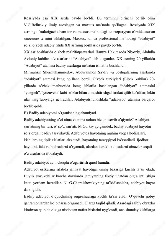 elinskiy ilmiy asoslagan va maxsus ma’noda qo’llagan. rossiyada xix asrning o’rtalarigacha ham tor va maxsus ma’nodagi «literatura» o’rnida asosan «poeziya» termini ishlatilgan. maxsus, tor va professional ma’nodagi “adabiyot” so’zi o’zbek adabiy tilida xx asrning boshlarida paydo bo’ldi. xx asr boshlarida o’zbek ma’rifatparvarlari hamza hakimzoda niyoziy, abdulla avloniy kabilar o’z asarlarini “adabiyot” deb ataganlar. xx asrning 20-yillarida “adabiyot” atamasi badiiy asarlarga nisbatan ishlatila boshlandi. mirmuhsin shermuhammedov, abdurahmon sa’diy va boshqalarning asarlarida “adabiyot” atamasi keng qo’llana bordi. o’zbek turkiylari (elbek kabilar) 20-yillarda o’zbek matbuotida keng ishlatila boshlangan “adabiyot” atamasini “yozgich”, “yozuvchi” kabi so’zlar bilan almashtirishga harakat qilib ko’rdilar, lekin ular mag’lubiyatga uchradilar. adabiyotshunoslikda “adabiyot” atamasi barqaror bo’lib qoldi. b) badiiy adabiyotni o’rganishning ahamiyati. badiiy adabiyotning o’zi nima va nima uchun biz uni sevib o’qiymiz? adabiyot san’atning bir turi, o’ so’z san’ati. m.gorkiy aytganidek, badiiy adabiyot hayotni so’z orqali badiiy tasvirlaydi. adabiyotda hayotning muhim voqea hodisalari, kishilarning tipik xislatlari aks etadi, hayotning taraqqiyoti …