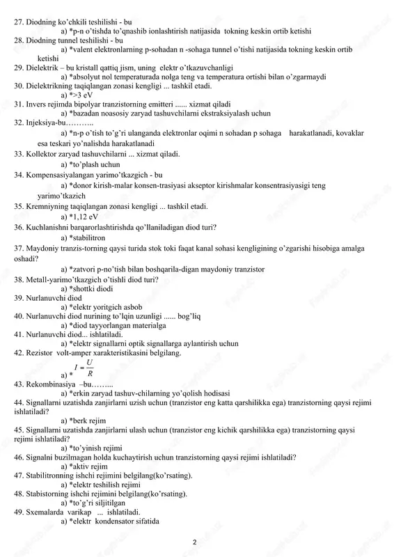 21. volt-amper xarakteristikasida manfiy differensial qarshilikka ega diod turi? a) *tunnel diod 22. germaniyning taqiqlangan zonasi kengligi ... tashkil etadi. a) *0,67ev 23. diodli tiristor... a) *uchta p-n o’tish va ikkita elektrodga ega 24. diffuziya - bu………. a) *kosentrasiyalar farqi tufayli zaryad tashuvchilarning harakati 25. diodning ideallashgan vax si…. e’tiborga olmaydi a) *tok hosil bo’lishiga diod p-n o’tishining qo’shgan hissasini 26. diodning issiqlik teshilishi - bu a) *p-n o’tish qiziganda teskari tokning boshqarilmay-digan qaytmas jarayon natijasida ortishi 27. diodning ko’chkili teshilishi - bu a) *p-n o’tishda to’qnashib ionlashtirish natijasida tokning keskin ortib ketishi 28. diodning tunnel teshilishi - bu a) *valent elektronlarning p-sohadan n -sohaga tunnel o’tishi natijasida tokning keskin ortib ketishi 29. dielektrik – bu kristall qattiq jism, uning elektr o’tkazuvchanligi a) *absolyut nol temperaturada nolga teng va temperatura ortishi bilan o’zgarmaydi 30. dielektrikning taqiqlangan zonasi kengligi ... tashkil etadi. a) *>3 ev 31. invers rejimda bipolyar tranzistorning emitteri …