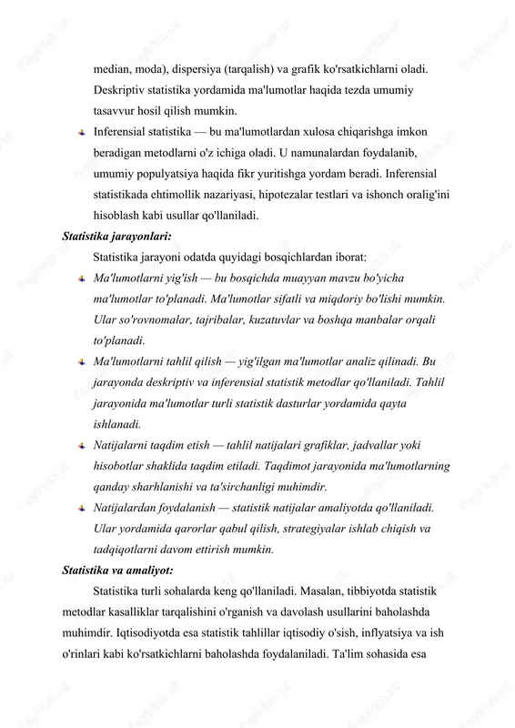 a haqida fikr yuritishga yordam beradi. inferensial statistikada ehtimollik nazariyasi, hipotezalar testlari va ishonch oralig'ini hisoblash kabi usullar qo'llaniladi. statistika jarayonlari: statistika jarayoni odatda quyidagi bosqichlardan iborat: · ma'lumotlarni yig'ish — bu bosqichda muayyan mavzu bo'yicha ma'lumotlar to'planadi. ma'lumotlar sifatli va miqdoriy bo'lishi mumkin. ular so'rovnomalar, tajribalar, kuzatuvlar va boshqa manbalar orqali to'planadi. · ma'lumotlarni tahlil qilish — yig'ilgan ma'lumotlar analiz qilinadi. bu jarayonda deskriptiv va inferensial statistik metodlar qo'llaniladi. tahlil jarayonida ma'lumotlar turli statistik dasturlar yordamida qayta ishlanadi. · natijalarni taqdim etish — tahlil natijalari grafiklar, jadvallar yoki hisobotlar shaklida taqdim etiladi. taqdimot jarayonida ma'lumotlarning qanday sharhlanishi va ta'sirchanligi muhimdir. · natijalardan foydalanish — statistik natijalar amaliyotda qo'llaniladi. ular yordamida qarorlar qabul qilish, strategiyalar ishlab chiqish va tadqiqotlarni davom ettirish mumkin. statistika va amaliyot: statistika turli sohalarda keng qo'llaniladi. masalan, tibbiyotda statistik metodlar kasalliklar tarqalishini o'rganish va davolash usullarini baholashda muhimdir. iqtisodiyotda esa statistik tahlillar iqtisodiy o'sish, inflyatsiya va …
