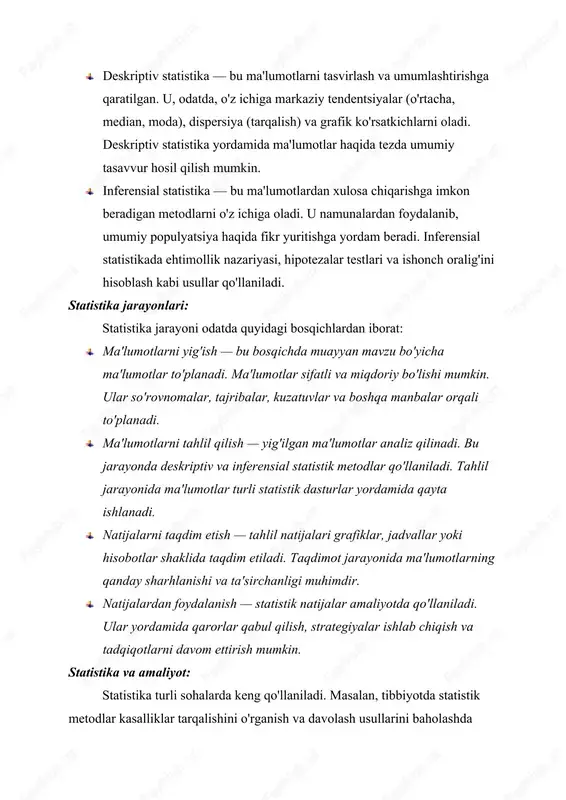 siya haqida fikr yuritishga yordam beradi. inferensial statistikada ehtimollik nazariyasi, hipotezalar testlari va ishonch oralig'ini hisoblash kabi usullar qo'llaniladi. statistika jarayonlari: statistika jarayoni odatda quyidagi bosqichlardan iborat: · ma'lumotlarni yig'ish — bu bosqichda muayyan mavzu bo'yicha ma'lumotlar to'planadi. ma'lumotlar sifatli va miqdoriy bo'lishi mumkin. ular so'rovnomalar, tajribalar, kuzatuvlar va boshqa manbalar orqali to'planadi. · ma'lumotlarni tahlil qilish — yig'ilgan ma'lumotlar analiz qilinadi. bu jarayonda deskriptiv va inferensial statistik metodlar qo'llaniladi. tahlil jarayonida ma'lumotlar turli statistik dasturlar yordamida qayta ishlanadi. · natijalarni taqdim etish — tahlil natijalari grafiklar, jadvallar yoki hisobotlar shaklida taqdim etiladi. taqdimot jarayonida ma'lumotlarning qanday sharhlanishi va ta'sirchanligi muhimdir. · natijalardan foydalanish — statistik natijalar amaliyotda qo'llaniladi. ular yordamida qarorlar qabul qilish, strategiyalar ishlab chiqish va tadqiqotlarni davom ettirish mumkin. statistika va amaliyot: statistika turli sohalarda keng qo'llaniladi. masalan, tibbiyotda statistik metodlar kasalliklar tarqalishini o'rganish va davolash usullarini baholashda muhimdir. iqtisodiyotda esa statistik tahlillar iqtisodiy o'sish, inflyatsiya va …