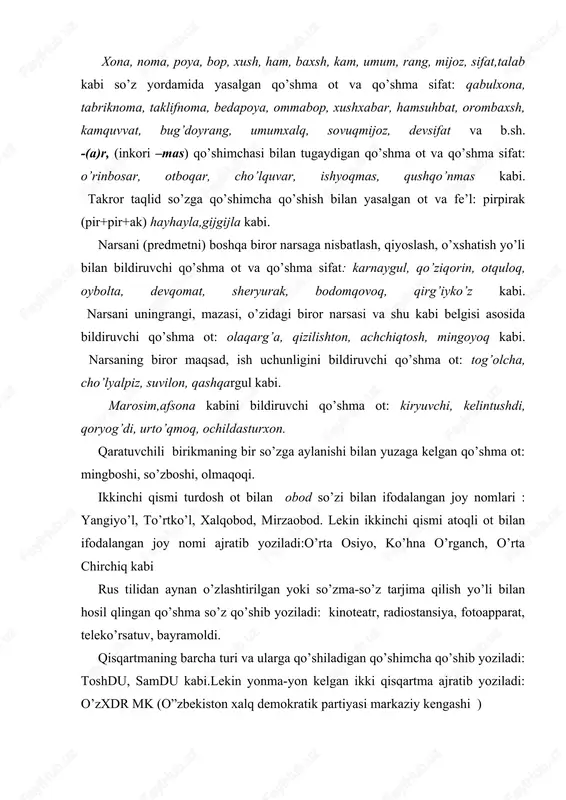 toshdu, samdu kabi.lekin yonma-yon kelgan ikki qisqartma ajratib yoziladi: o’zxdr mk (o”zbekiston xalq demokratik partiyasi markaziy kengashi ) bir tovush ikki yoki undan ortiq tovush tarzida aytilsa , bunday holat tovushni takror yozish bilan ko’rsatiladi:yo’o’q, nimaaa,himm. chiziqcha bilan yozish. quyidagi hollarda so’z chiziqcha bilan yoziladi: juft so’z va takror so’z qismi:el-yurt,asta-sekin, qovun-tarvuz,uy-uyiga.ishlay- ishlay. eslatma: 1.juft so’zdan chiziqcha yordamida yasalgan so’z ham chiziqcha bilan yoziladi:baxt-saodatli, xayr-xo’shlamoq. 2.juft so’z qismi orasida –u(yu) bog’lovchisi kelsa, undan oldin chiziqcha qo’yiladi va juft so’z qismi ajratib yoziladi va so’z qismi ajratib yoziladi:do’st-u dushman (do’st-dushman),kecha-yu kunduz (kecha-kunduz) 3.yetakchi va ko’makshi fe’l bir xil shaklda bo’lsa chiziqcha bilan yoziladi:yozdi-oldi, borasan-qo’yasan,uxlabman-qolibman kabi belgini kuchytiruvchi qip-qizil, yam-yashil, dum-dumaloq, to’ppa-to’g’ri kabi so’z shakli chiziqcha bilan yoziladi.(lekin oppoq so’zi qo’shib yoziladi) so’zning –ma,ba yordamida birlashgan qismi chiziqcha bilan yoziladi:uyma-uy, rang-barang,dam-badam.lekin mustaqil ishlatilmaydigan qism ishtirok etsa bunday so’z qo’shib yoziladi:ro’baro’, darbadar kabi. rus tilidan aynan yoki so’zma-so’z tarjima qilish yo’li bilan olingan …