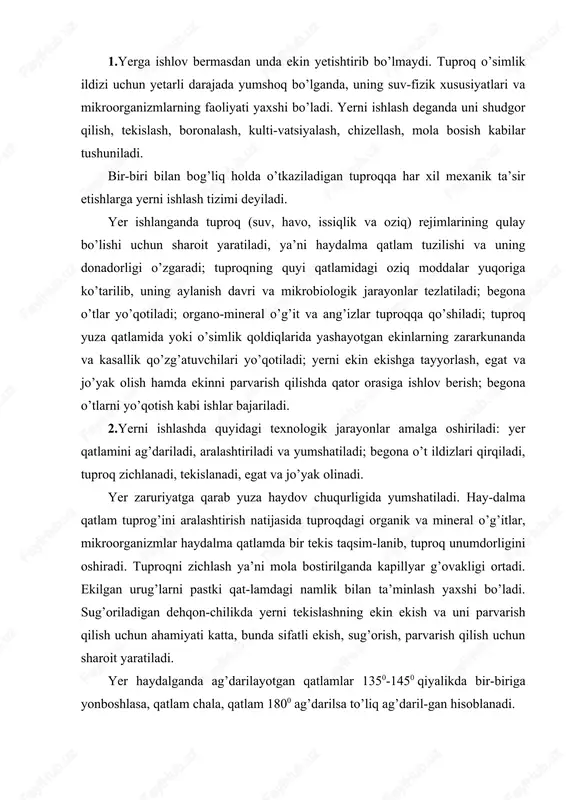 amda bir tekis taqsim-lanib, tuproq unumdorligini oshiradi. tuproqni zichlash ya’ni mola bostirilganda kapillyar g’ovakligi ortadi. ekilgan urug’larni pastki qat-lamdagi namlik bilan ta’minlash yaxshi bo’ladi. sug’oriladigan dehqon-chilikda yerni tekislashning ekin ekish va uni parvarish qilish uchun ahamiyati katta, bunda sifatli ekish, sug’orish, parvarish qilish uchun sharoit yaratiladi. yer haydalganda ag’darilayotgan qatlamlar 1350-1450 qiyalikda bir-biriga yonboshlasa, qatlam chala, qatlam 1800 ag’darilsa to’liq ag’daril-gan hisoblanadi. yerni haydash sifati plug ag’dargich(otval)larining shakliga bog’liq. ular vintsimon, silindrsimon, yarim vintsimon va madaniy bo’ladi. madaniy otvalli pluglar qatlamni yaxshi uvoqlaydi va ag’daradi. 1870 yili rudolf sakk yarim vintsimon va silindrsimon otvalli pluglardan madaniy otvalli pulg yaratdi. bu plugning asosiy korpusi oldiga kengligi asosiy korpusning 2/3 qismiga teng keladigan chimqir-qar o’rnatilgan. hozirgi vaqtda yer pya-3-35, pn-4-35 p-5-35m, markali tirkama yoki osma pluglar bilan haydalmoqda. keyingi yillarda «keys» kompa-niyasi ishlab chiqargan aylanma pluglardan ham foydalanilmoqda. hozirgi davrda shamol eroziyasiga moyil yerlarni ag’darmasdan, ang’izlar saqlangan holda asosiy ishlov berish usuli …