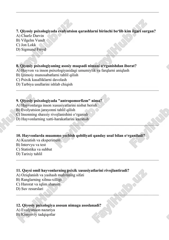 z 13. qiyosiy psixologiyada qaysi hayvonlar ustida ko‘proq tadqiqot o‘tkaziladi? a) primatlar b) qushlar c) baliqlar d) hasharotlar 14. qiyosiy psixologiyaning asosiy vositasi nima? a) kuzatish va solishtirish b) taxmin va falsafa c) ijtimoiy so‘rovnomalar d) biografik tahlil 15. hayvonlarning muhitga moslashuvi qiyosiy psixologiyada qanday ataladi? a) adaptatsiya b) evolyutsiya c) seleksiya d) shakllanish 16. inson va hayvonning o‘xshash psixik xususiyatlari nimalarda aks etadi? a) instinkt va reflekslarda b) falsafiy fikrlashda c) ijtimoiy faoliyatda d) texnologiyadan foydalanishda 17. qiyosiy psixologiyaning amaliy ahamiyati nimada? a) hayvonlar bilan ishlashni yaxshilashda b) ijtimoiy munosabatlarni boshqarishda c) texnologiyalarni ishlab chiqishda d) inson fiziologiyasini o‘rganishda 18. qiyosiy psixologiyada genetik omillar qanday rol o‘ynaydi? a) psixik xususiyatlarning rivojlanishida b) faqat reflekslarni aniqlashda c) shaxsiy xususiyatlarni o‘rganishda d) evolyutsiya jarayonlarini inkor etishda 19. qiyosiy psixologiyada ijtimoiy xatti-harakatlar qanday o‘rganiladi? a) hayvonlarning koloniyalarini kuzatish orqali b) suhbat o‘tkazish orqali c) biologik tahlillar orqali d) ijtimoiy so‘rovlar orqali 20. …