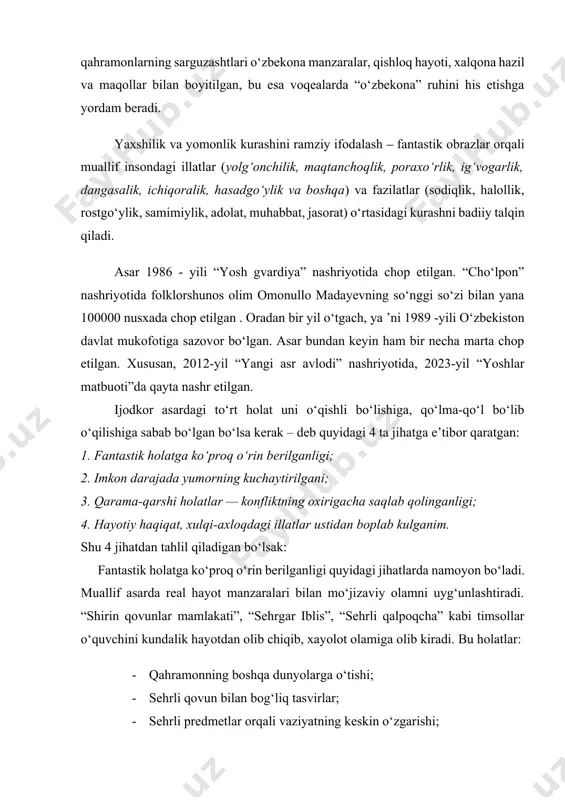 rga loyiq. milliy rang-baranglik – qahramonlarning sarguzashtlari o‘zbekona manzaralar, qishloq hayoti, xalqona hazil va maqollar bilan boyitilgan, bu esa voqealarda “o‘zbekona” ruhini his etishga yordam beradi. yaxshilik va yomonlik kurashini ramziy ifodalash ‒ fantastik obrazlar orqali muallif insondagi illatlar (yolg‘onchilik, maqtanchoqlik, poraxo‘rlik, ig‘vogarlik, dangasalik, ichiqoralik, hasadgo‘ylik va boshqa) va fazilatlar (sodiqlik, halollik, rostgo‘ylik, samimiylik, adolat, muhabbat, jasorat) o‘rtasidagi kurashni badiiy talqin qiladi. asar 1986 - yili “yosh gvardiya” nashriyotida chop etilgan. “cho‘lpon” nashriyotida folklorshunos olim omonullo madayevning so‘nggi so‘zi bilan yana 100000 nusxada chop etilgan . oradan bir yil o‘tgach, ya ’ni 1989 -yili o‘zbekiston davlat mukofotiga sazovor bo‘lgan. asar bundan keyin ham bir necha marta chop etilgan. xususan, 2012-yil “yangi asr avlodi” nashriyotida, 2023-yil “yoshlar matbuoti”da qayta nashr etilgan. ijodkor asardagi to‘rt holat uni o‘qishli bo‘lishiga, qo‘lma-qo‘l bo‘lib o‘qilishiga sabab bo‘lgan bo‘lsa kerak – deb quyidagi 4 ta jihatga e’tibor qaratgan: 1. fantastik holatga ko‘proq o‘rin berilganligi; 2. imkon …